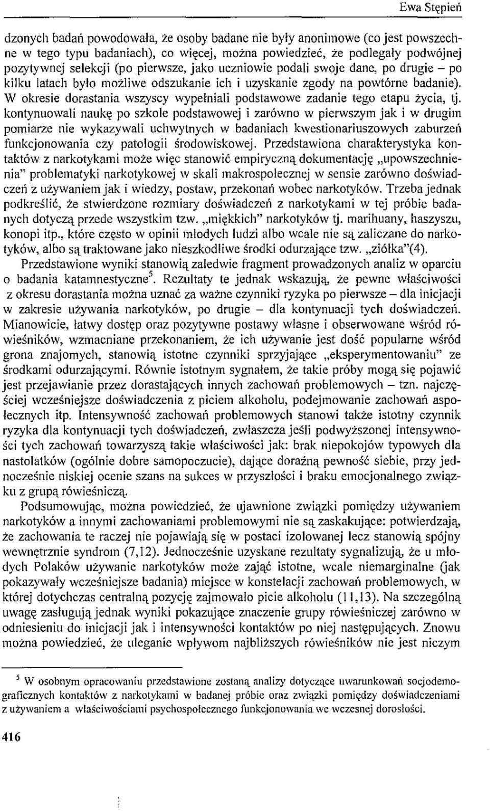 W okresie dorastania wszyscy wypełniali podstawowe zadanie tego etapu życia, tj.