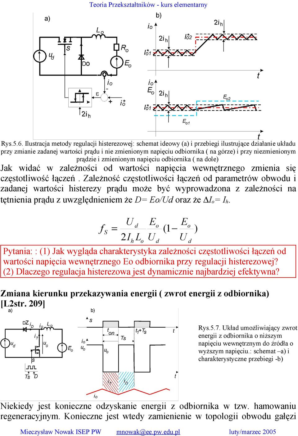 i zmieninym napięciu birnika ( na le) Jak wiać w zależnści wartści napięcia wewnętrzneg zmienia się częsttliwść łączeń.