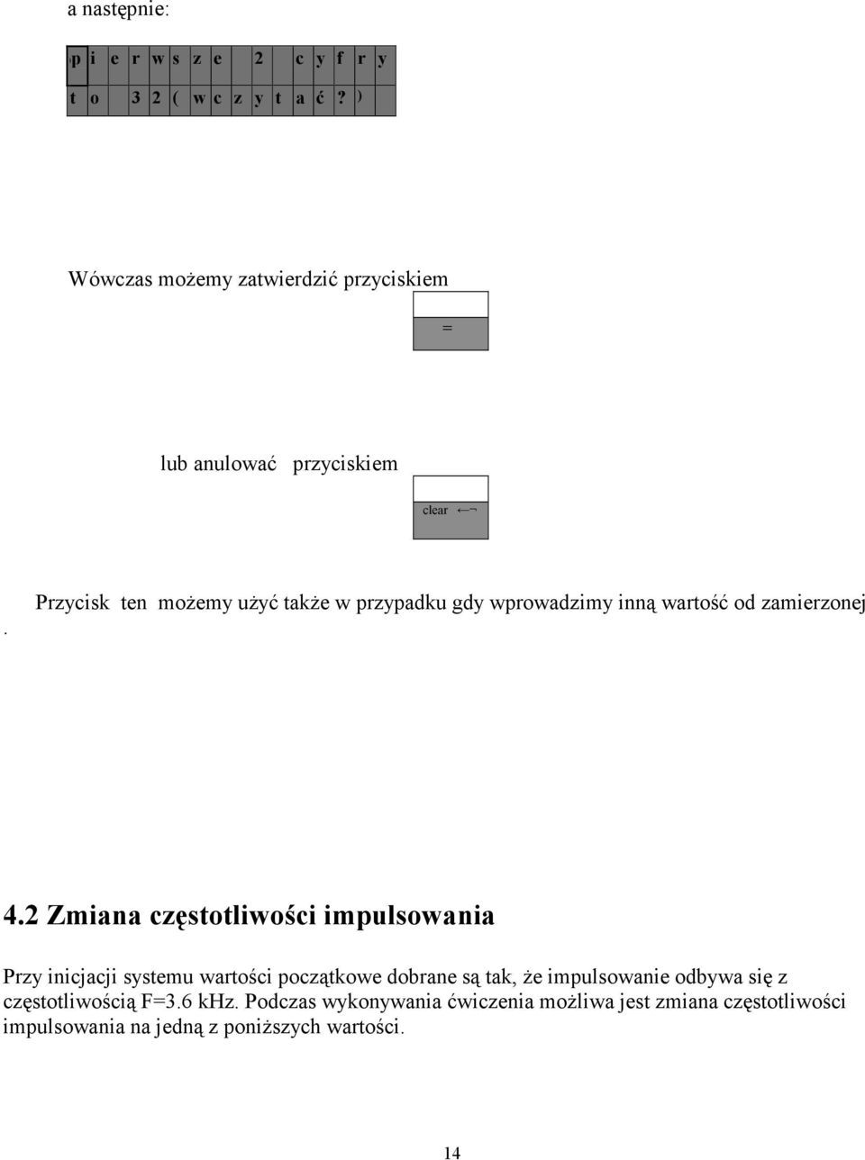 Przycisk ten moŝemy uŝyć takŝe w przypadku gdy wprowadzimy inną wartość od zamierzonej 4.
