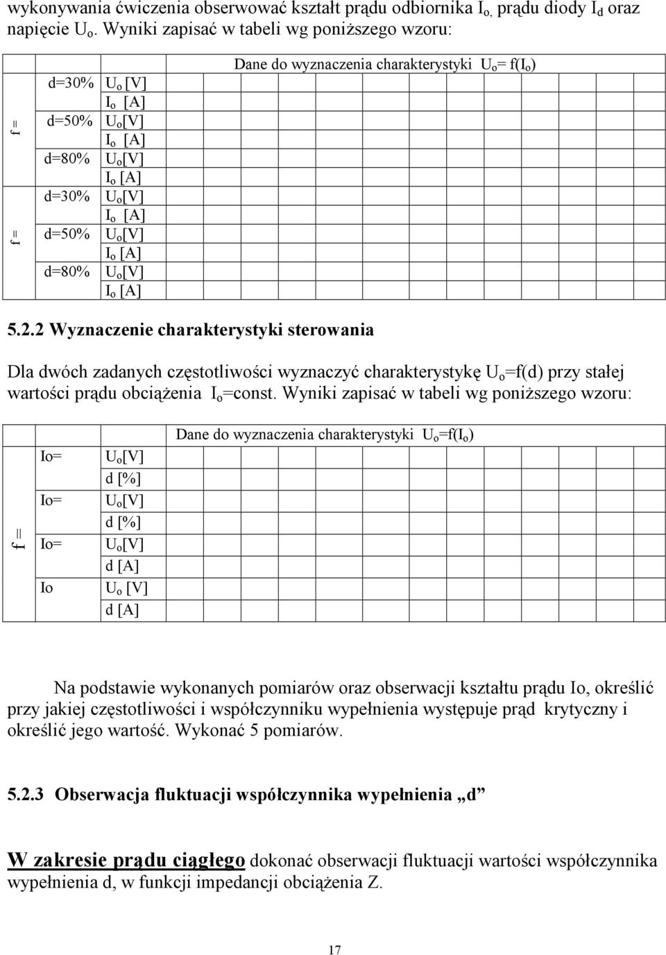 2 Wyznaczenie charakterystyki sterowania Dla dwóch zadanych częstotliwości wyznaczyć charakterystykę U o =f(d) przy stałej wartości prądu obciąŝenia I o =const.
