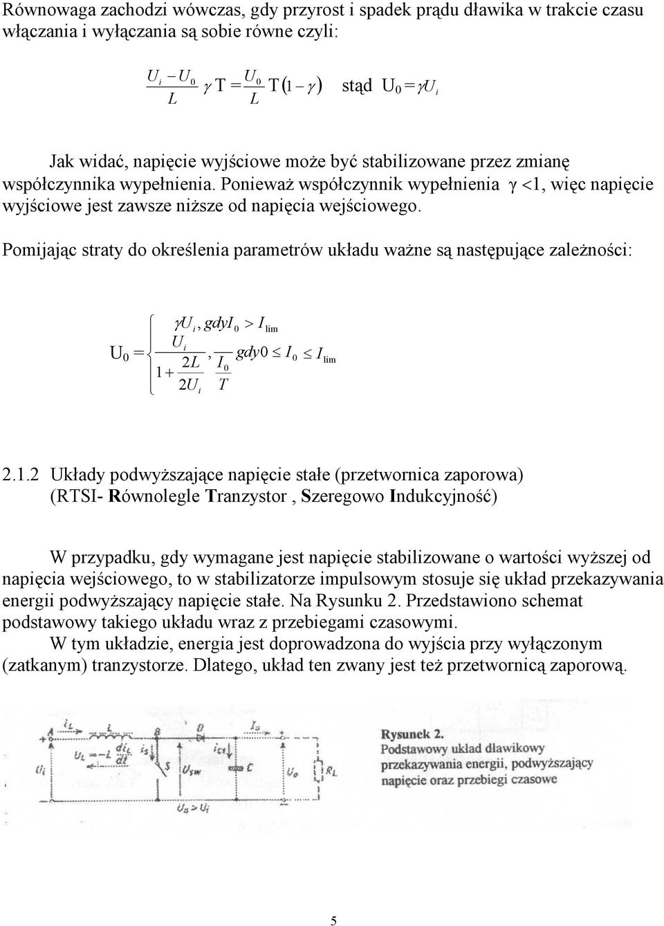 Pomijając straty do określenia parametrów układu waŝne są następujące zaleŝności: U 0 = γui, gdyi Ui, 2L I 0 1+