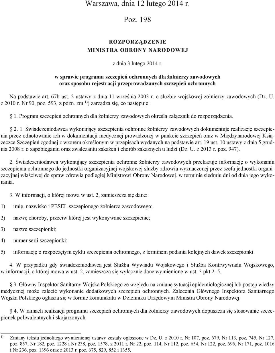 o służbie wojskowej żołnierzy zawodowych (Dz. U. z 2010 r. Nr 90, poz. 593, z późn. zm. 1) ) zarządza się, co następuje: 1.