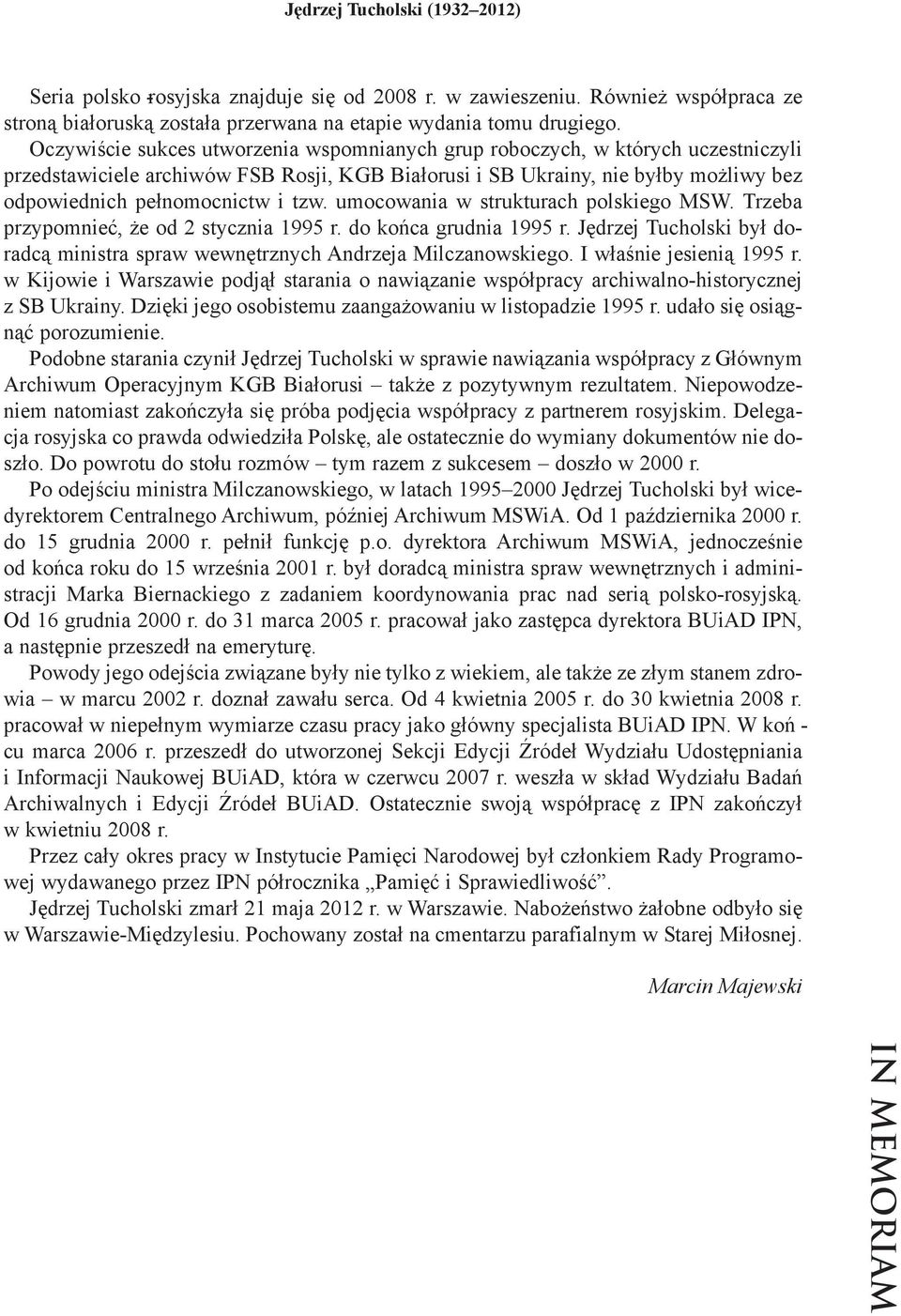 po wied nich peł no moc nictw i tzw. umo co wa nia w struk tu rach pol skie go MSW. Trze ba przy po mnieć, że od 2 stycz nia 1995 r. do koń ca grud nia 1995 r.