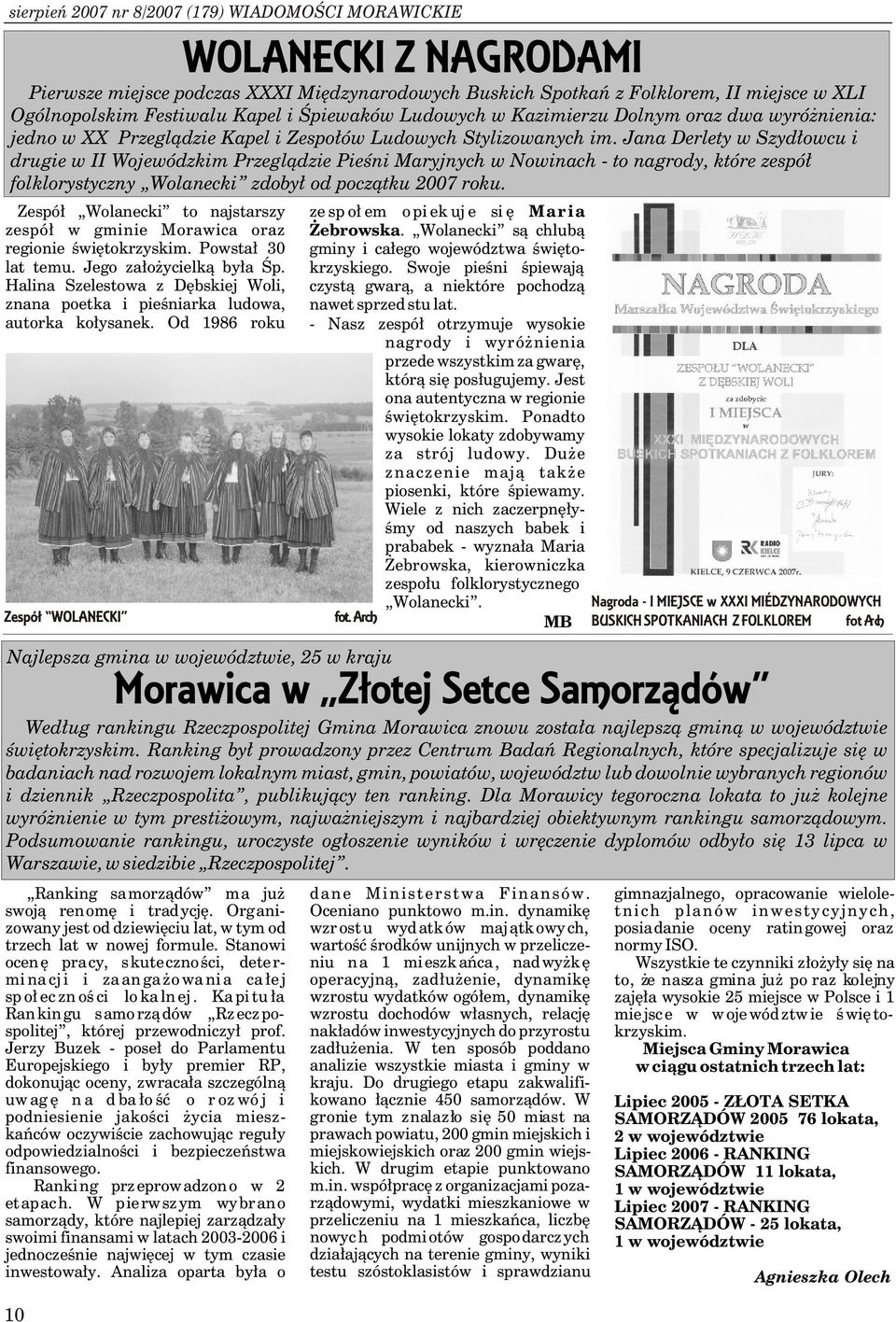 Jana Derlety w Szyd³owcu i drugie w II Wojewódzkim Przegl¹dzie Pieœni Maryjnych w Nowinach - to nagrody, które zespó³ folklorystyczny Wolanecki zdoby³ od pocz¹tku 2007 roku.