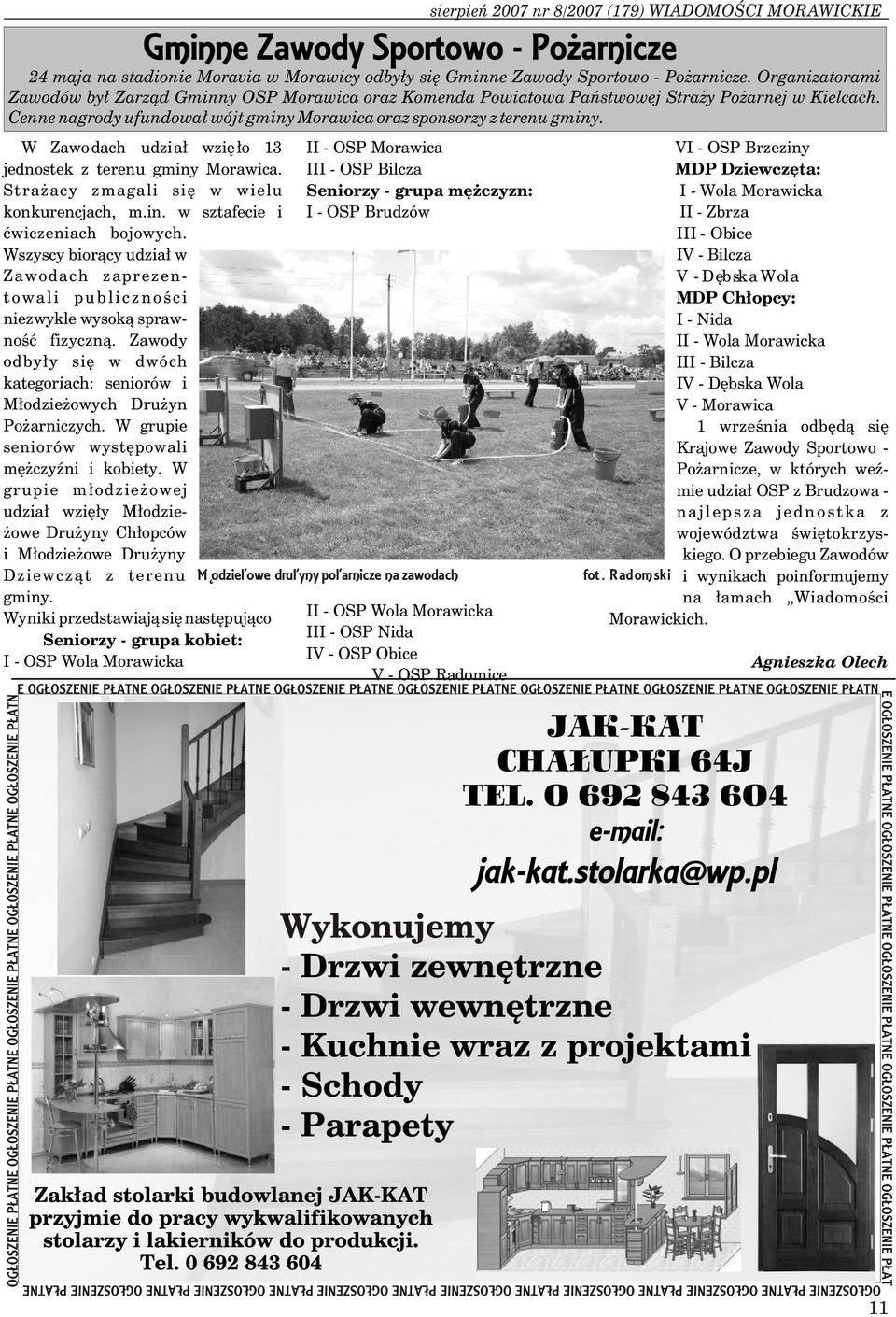 W Zawo dach udzi a³ wziê ³o 13 II - OSP Morawica VI - OSP Brzeziny jednostek z terenu gminy Morawica.
