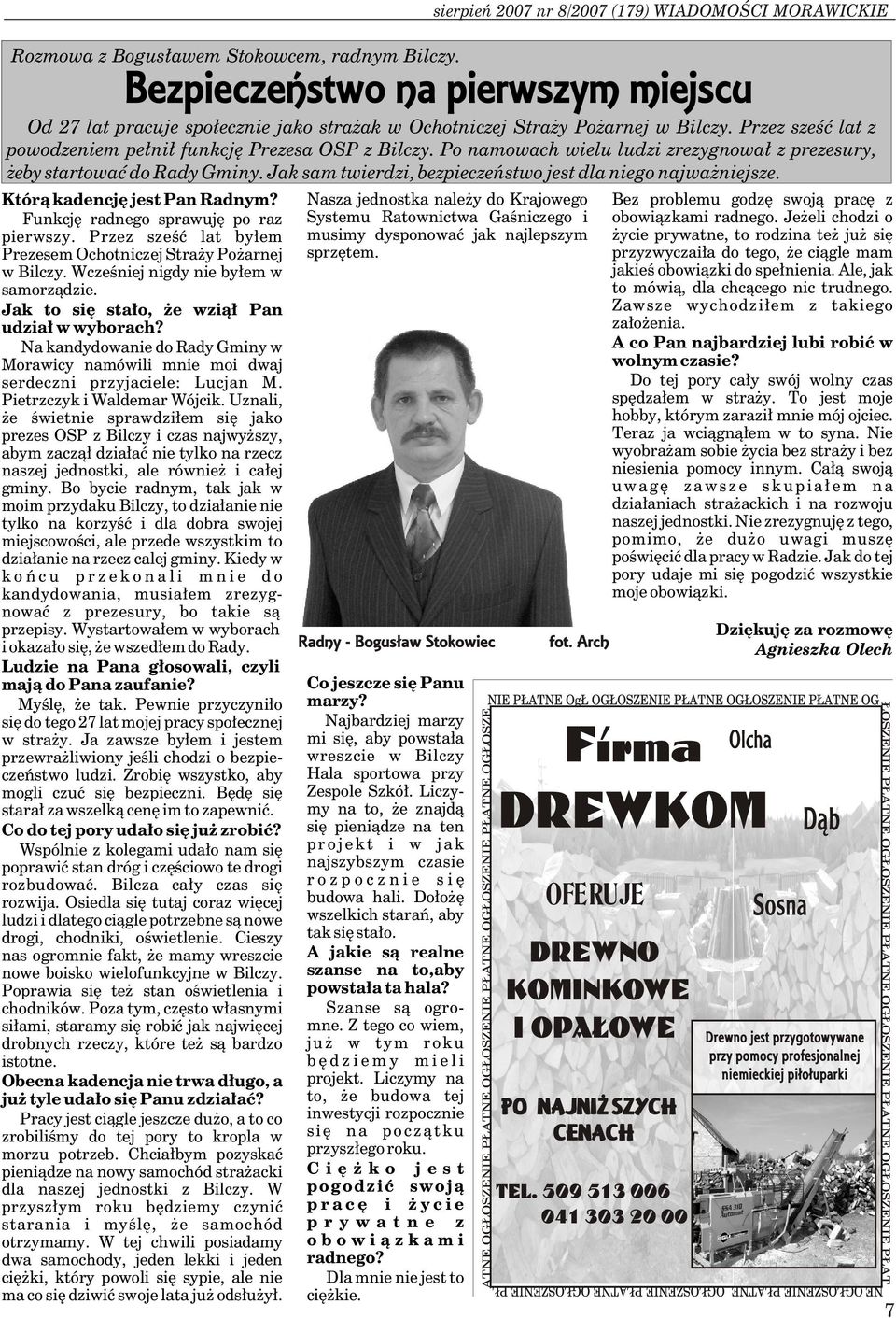 Jak sam twierdzi, bezpieczeñstwo jest dla niego najwa niejsze. Któr¹ kadencjê jest Pan Radnym?