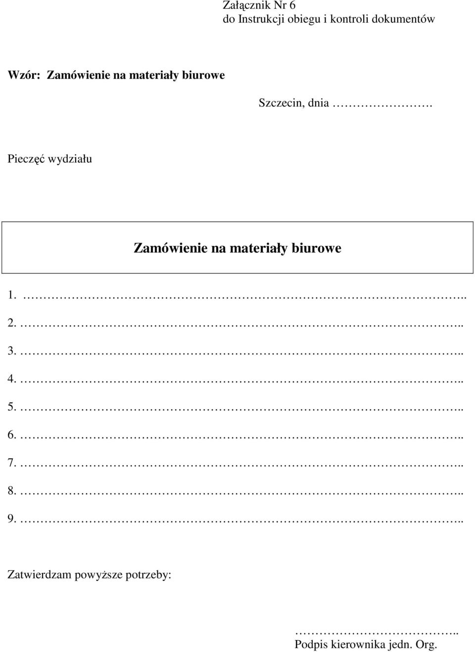 Pieczęć wydziału Zamówienie na materiały biurowe 1... 2.