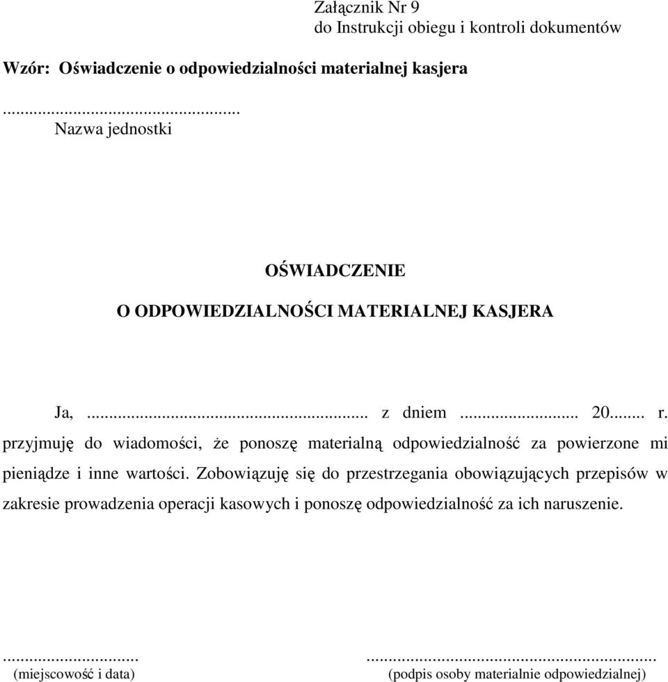 przyjmuję do wiadomości, Ŝe ponoszę materialną odpowiedzialność za powierzone mi pieniądze i inne wartości.