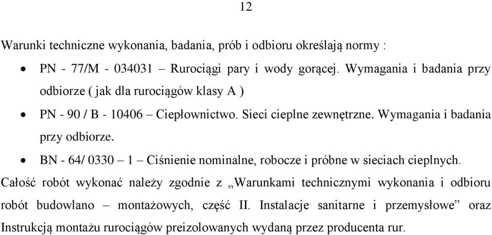 Wymagania i badania przy odbiorze. BN - 64/ 0330 1 Ciśnienie nominalne, robocze i próbne w sieciach cieplnych.