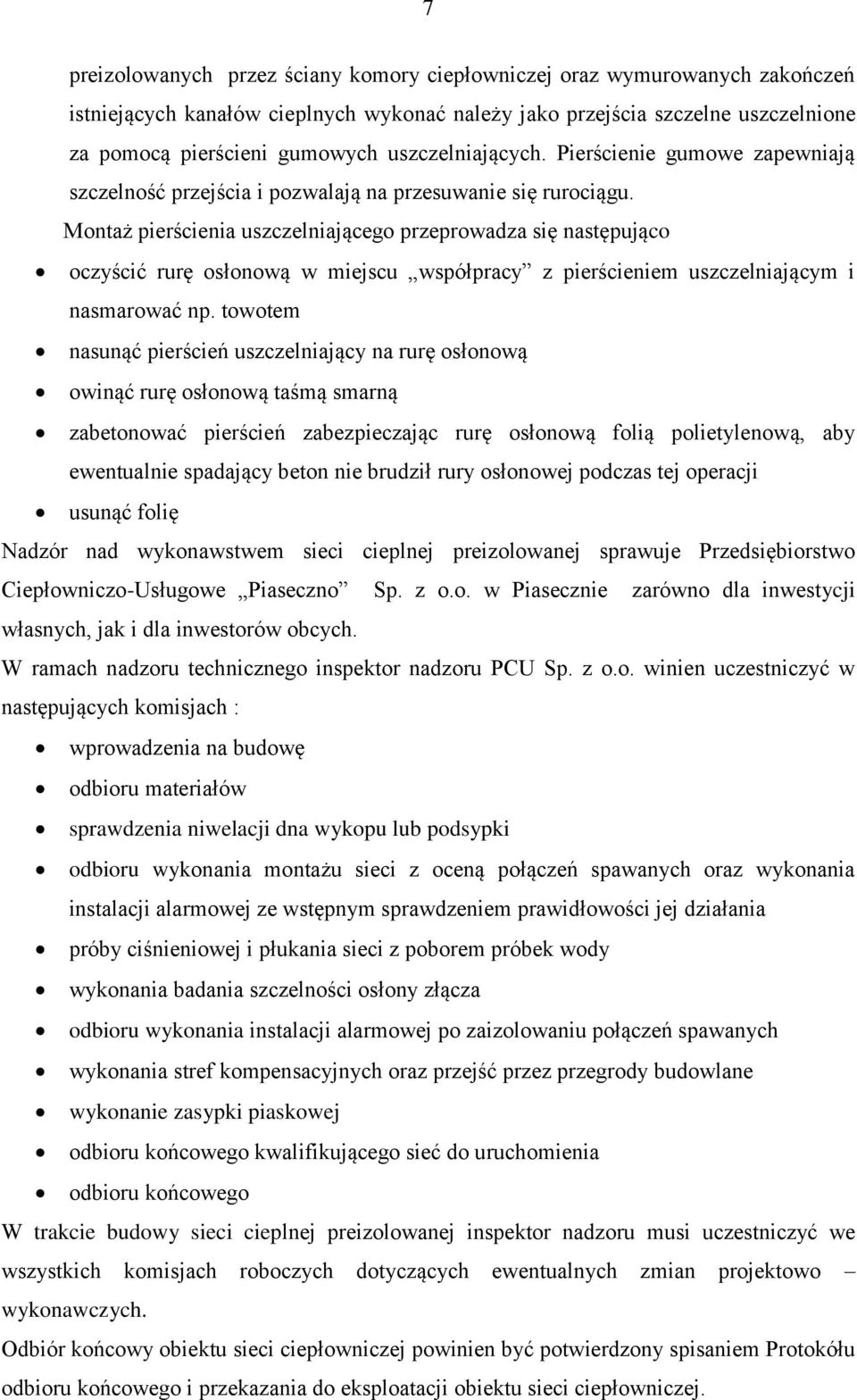 Montaż pierścienia uszczelniającego przeprowadza się następująco oczyścić rurę osłonową w miejscu współpracy z pierścieniem uszczelniającym i nasmarować np.