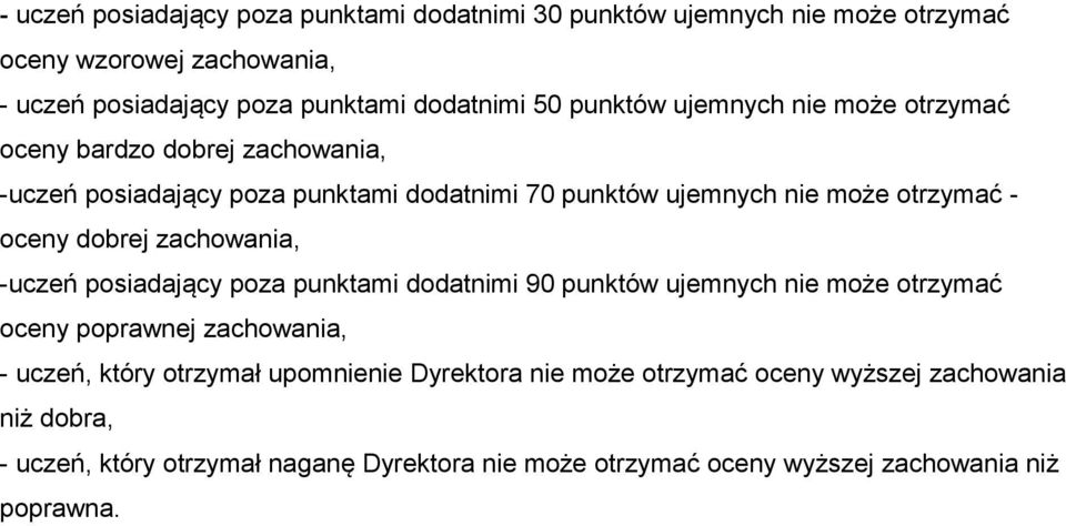 dobrej zachowania, -uczeń posiadający poza punktami dodatnimi 90 punktów ujemnych nie może otrzymać oceny poprawnej zachowania, - uczeń, który otrzymał