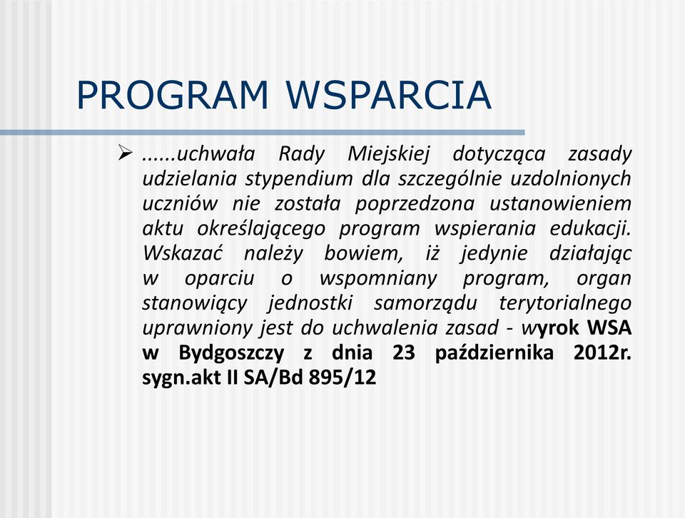 została poprzedzona ustanowieniem aktu określającego program wspierania edukacji.