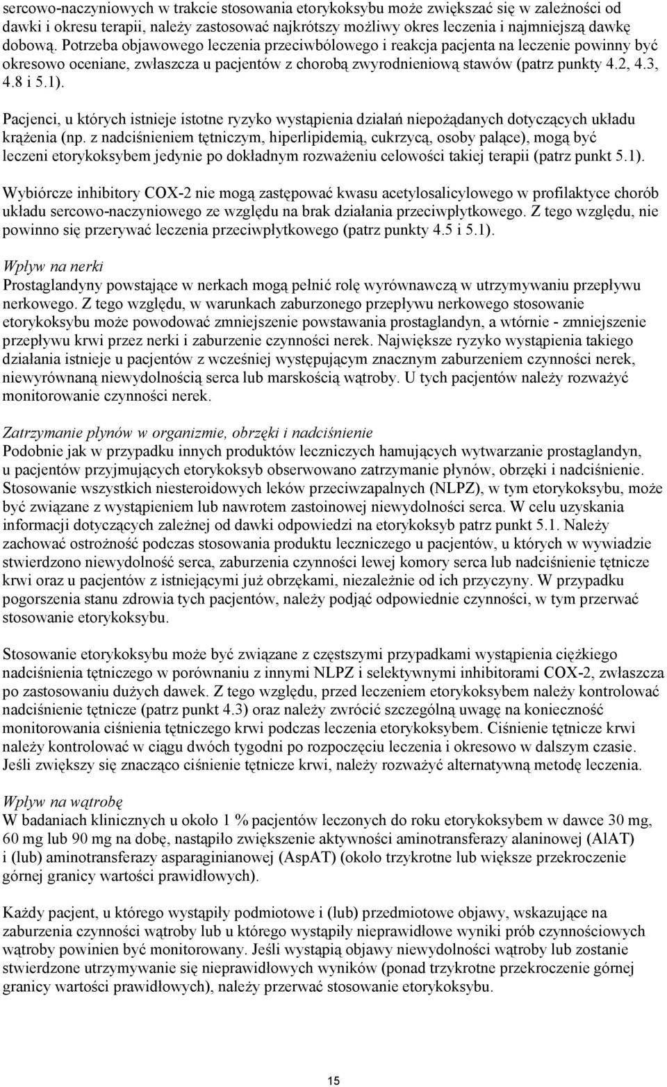 Pacjenci, u których istnieje istotne ryzyko wystąpienia działań niepożądanych dotyczących układu krążenia (np.