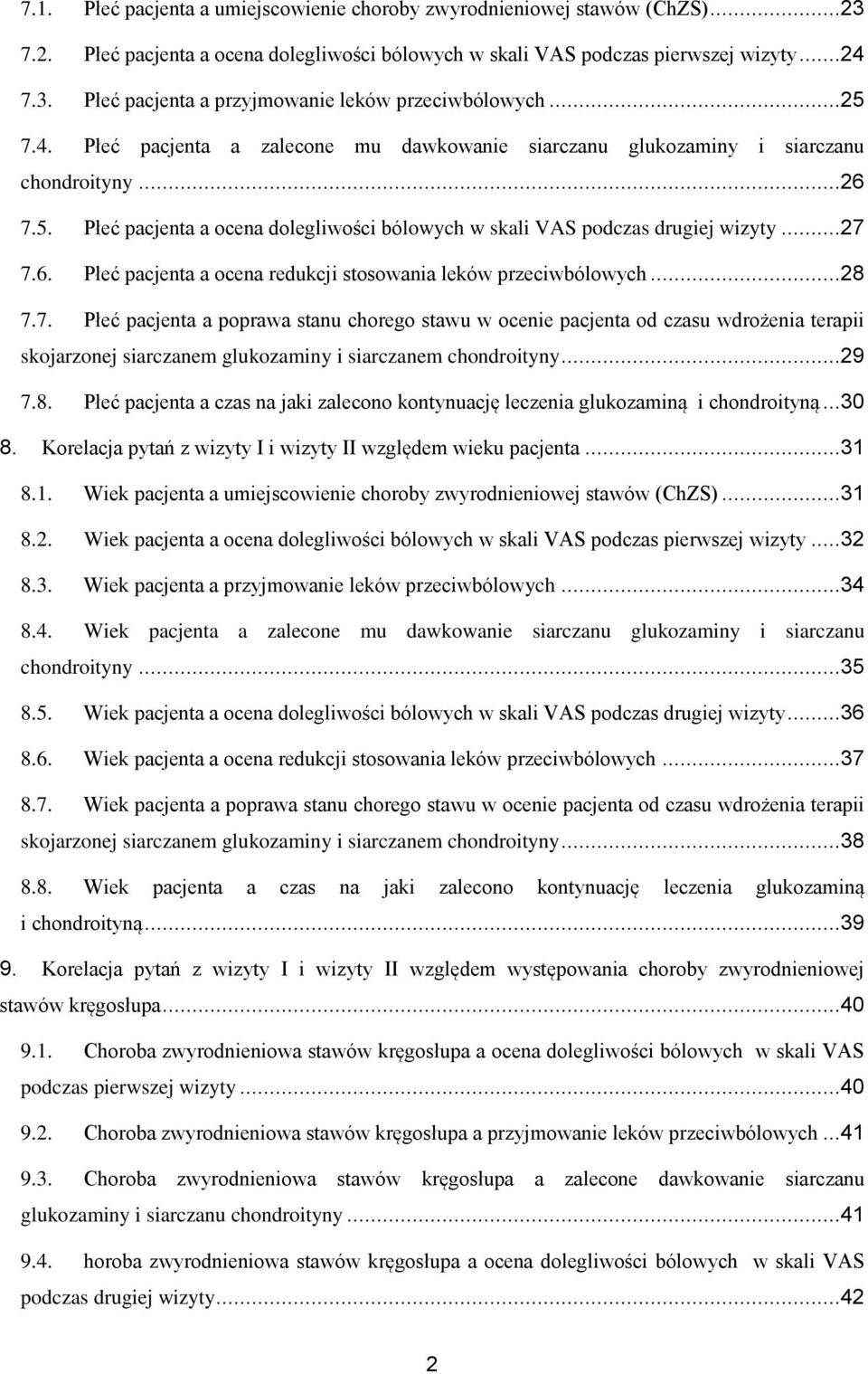 ..28 7.7. Płeć pacjenta a poprawa stanu chorego stawu w ocenie pacjenta od czasu wdrożenia terapii skojarzonej siarczanem glukozaminy i siarczanem chondroityny...29 7.8. Płeć pacjenta a czas na jaki zalecono kontynuację leczenia glukozaminą i chondroityną.