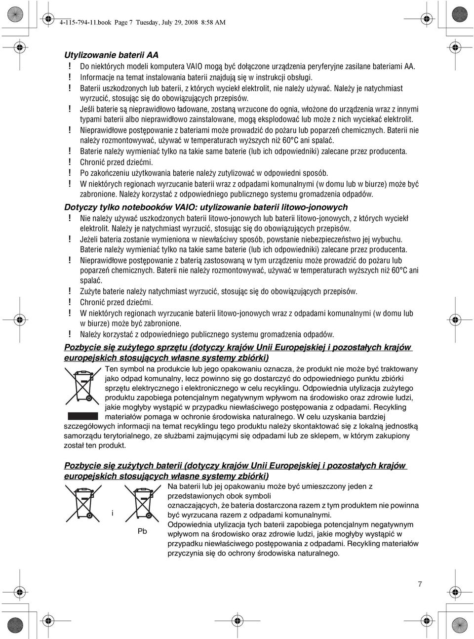 Należy je natychmiast wyrzucić, stosując się do obowiązujących przepisów.