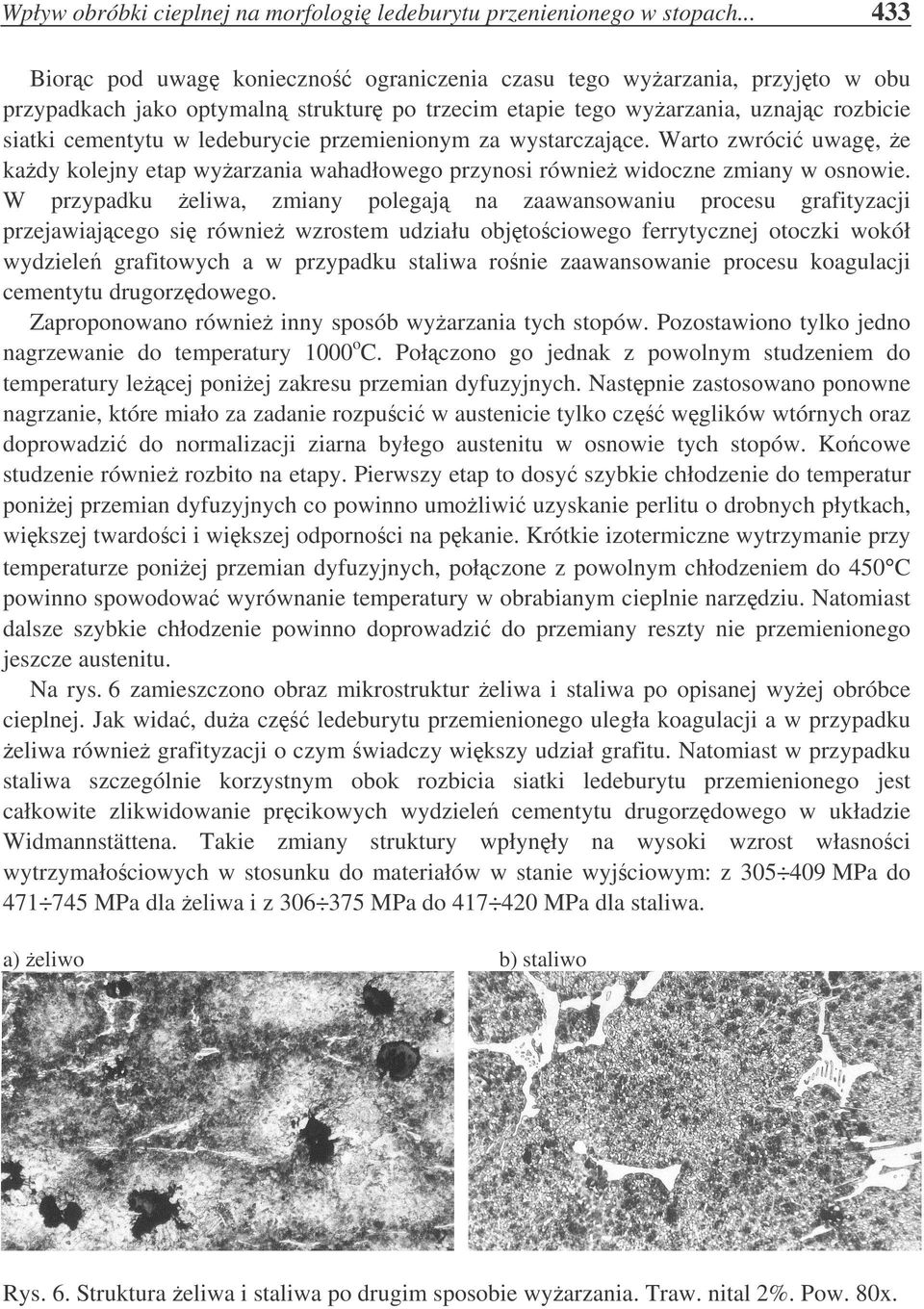 przemienionym za wystarczajce. Warto zwróci uwag, e kady kolejny etap wyarzania wahadłowego przynosi równie widoczne zmiany w osnowie.