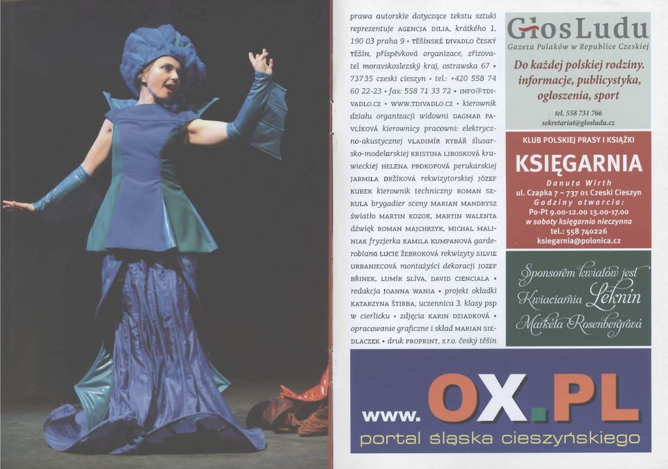 CZ WWW.TDJVADLO.CZ kierownik działu organizacji widowni DAGMAR PA C--łosLudu Gazeta Palaków w Republice Czeskiej Do każdej polskiej rodziny. informacje, publicystyka, ogłoszenia, sport tel.