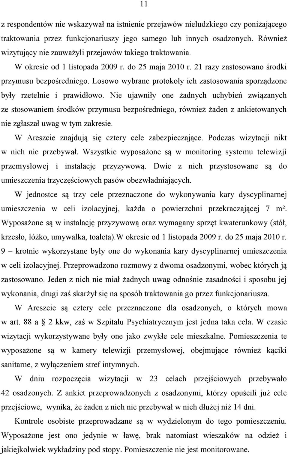 Losowo wybrane protokoły ich zastosowania sporządzone były rzetelnie i prawidłowo.
