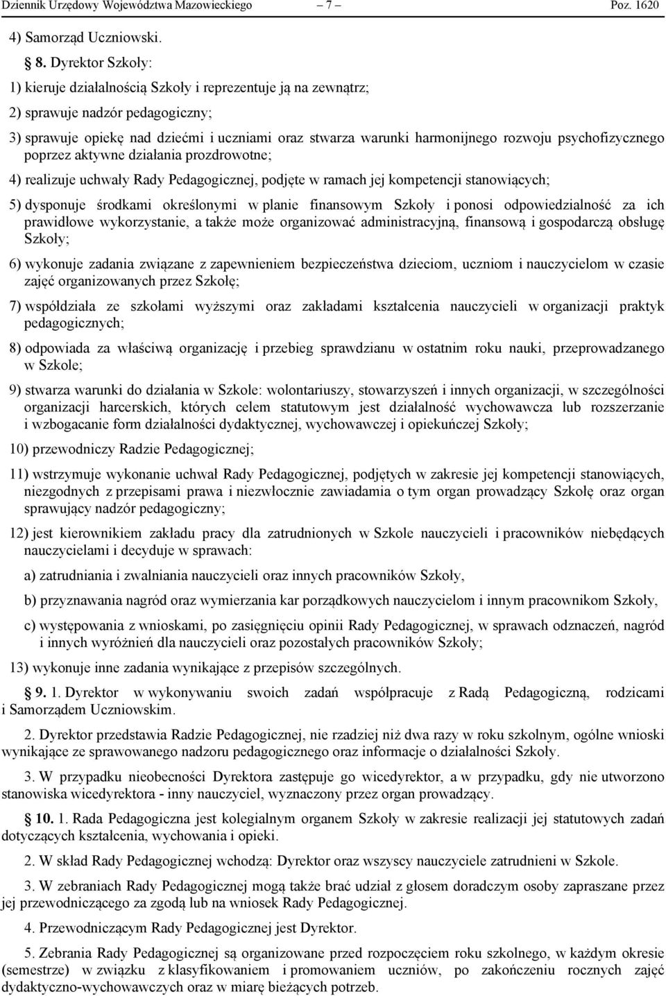 psychofizycznego poprzez aktywne działania prozdrowotne; 4) realizuje uchwały Rady Pedagogicznej, podjęte w ramach jej kompetencji stanowiących; 5) dysponuje środkami określonymi w planie finansowym