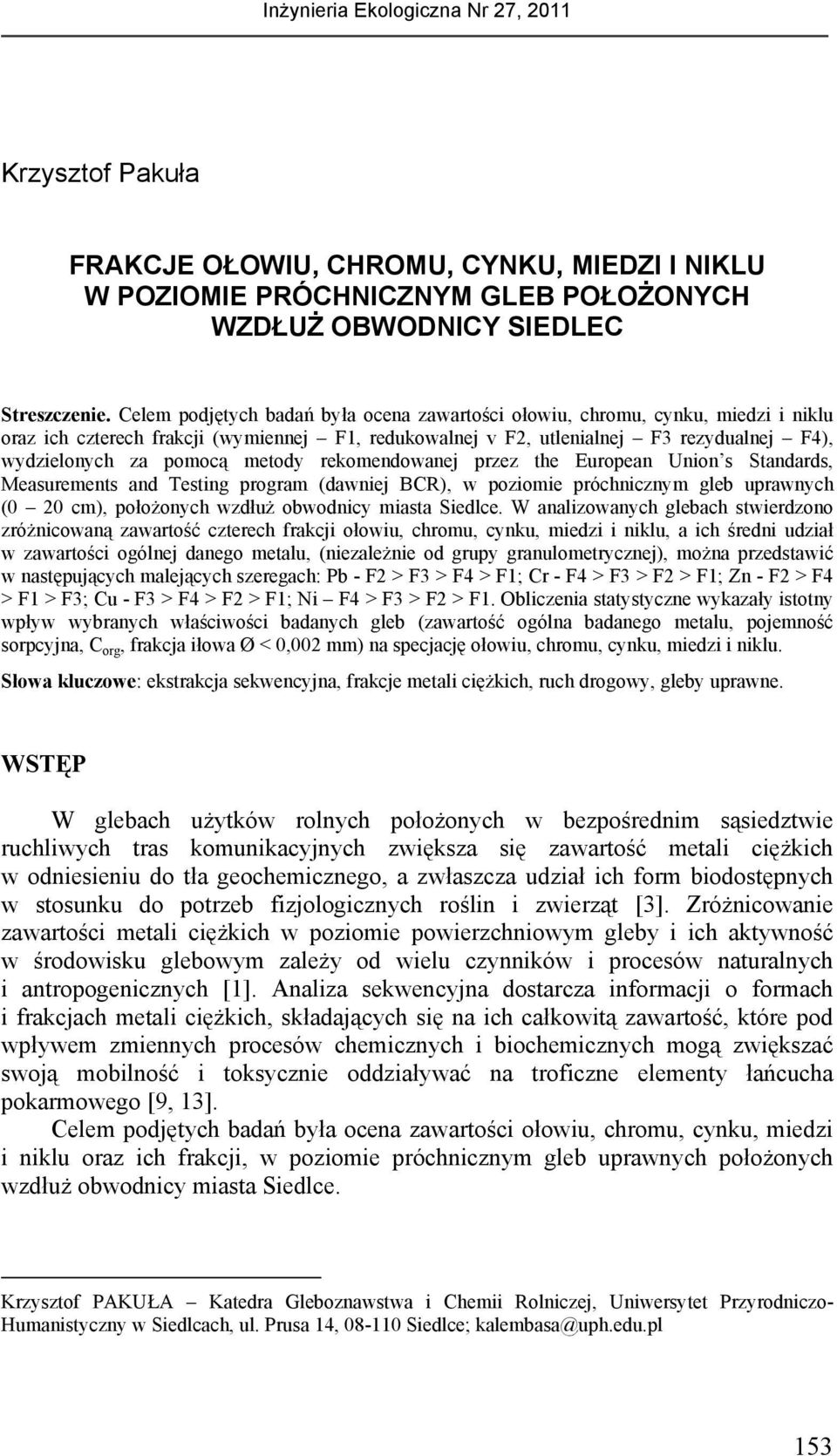 metody rekomendowanej przez the European Union s Standards, Measurements and Testing program (dawniej BCR), w poziomie próchnicznym gleb uprawnych (0 20 cm), położonych wzdłuż obwodnicy miasta