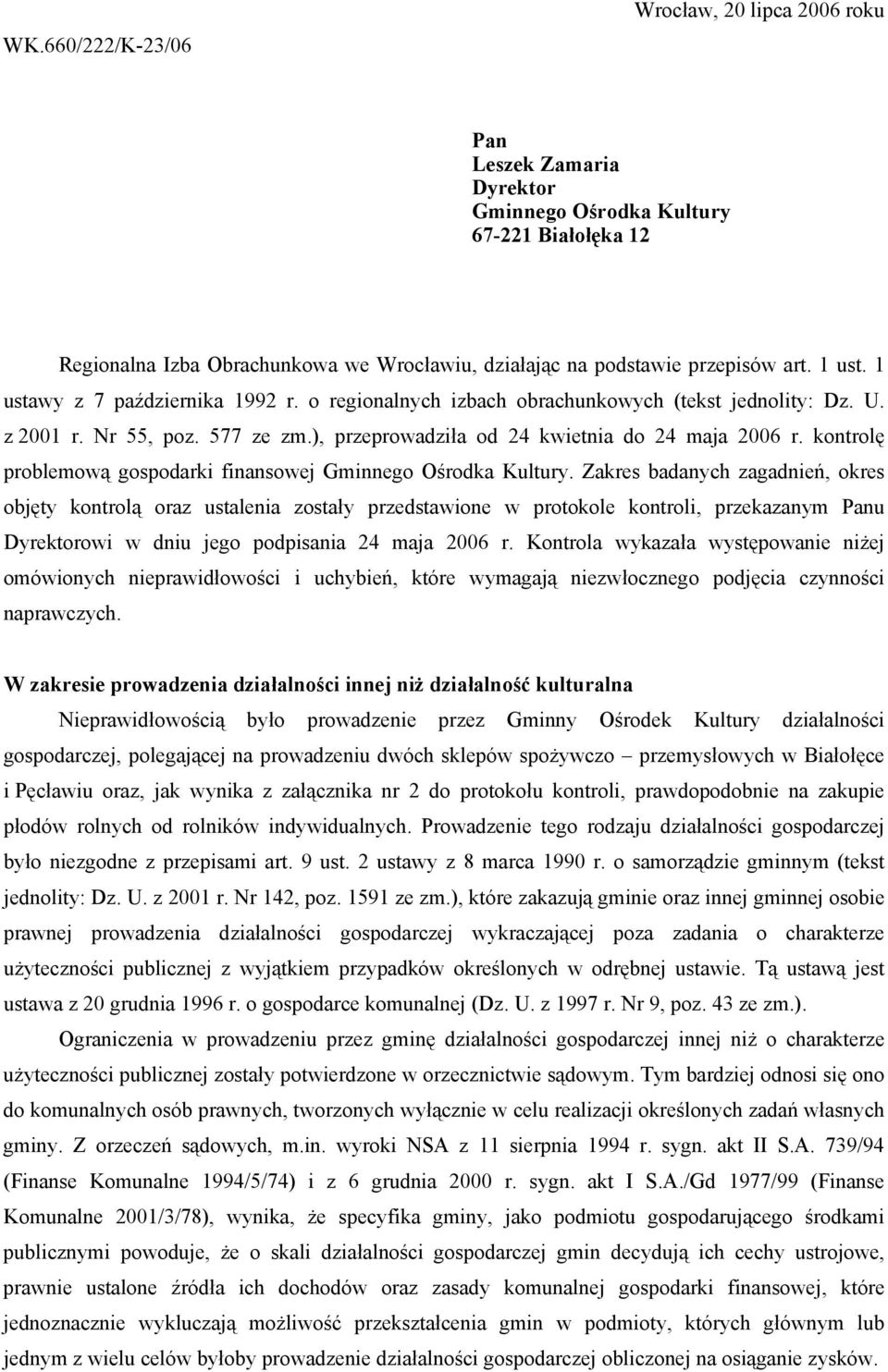 kontrolę problemową gospodarki finansowej Gminnego Ośrodka Kultury.