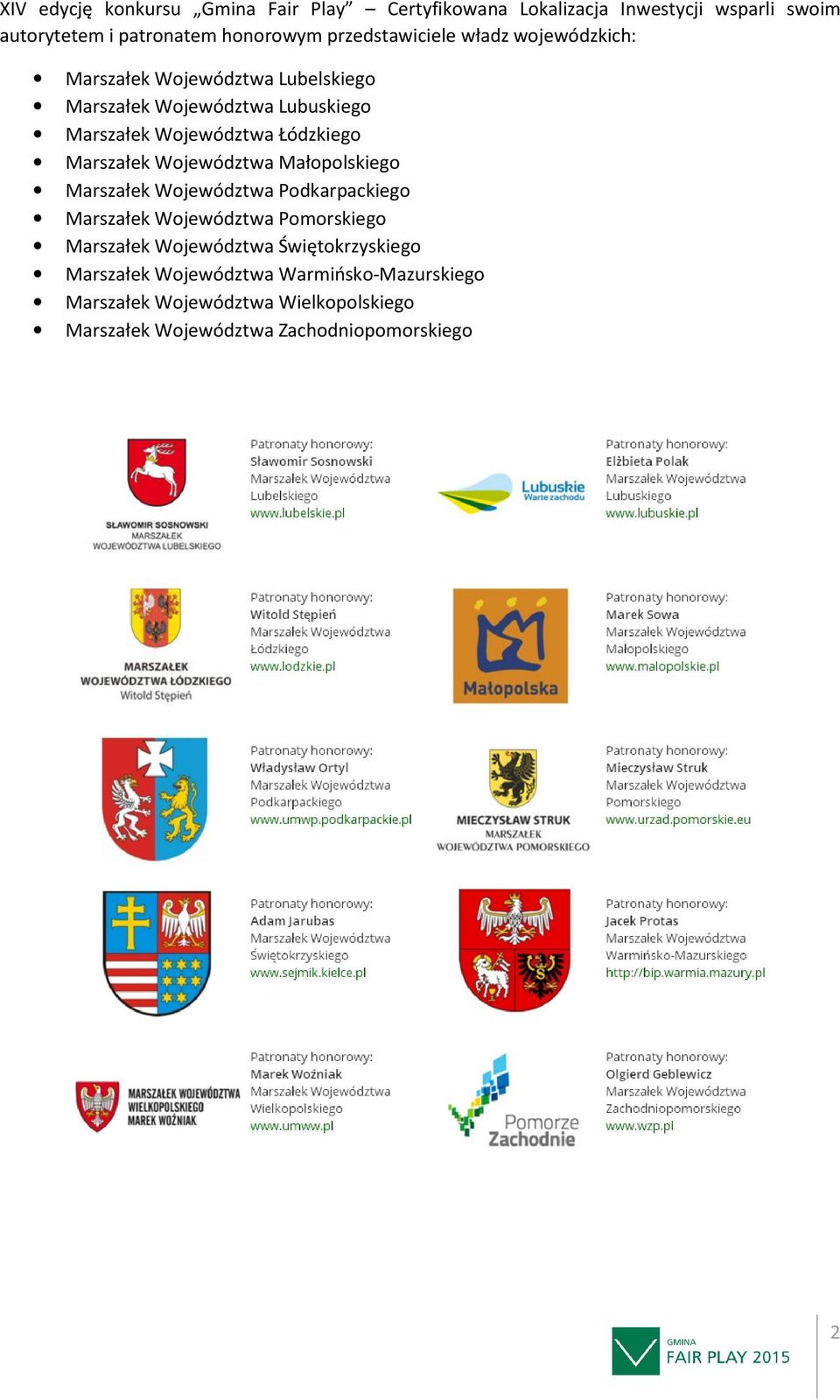 Łódzkiego Marszałek Województwa Małopolskiego Marszałek Województwa Podkarpackiego Marszałek Województwa Pomorskiego Marszałek