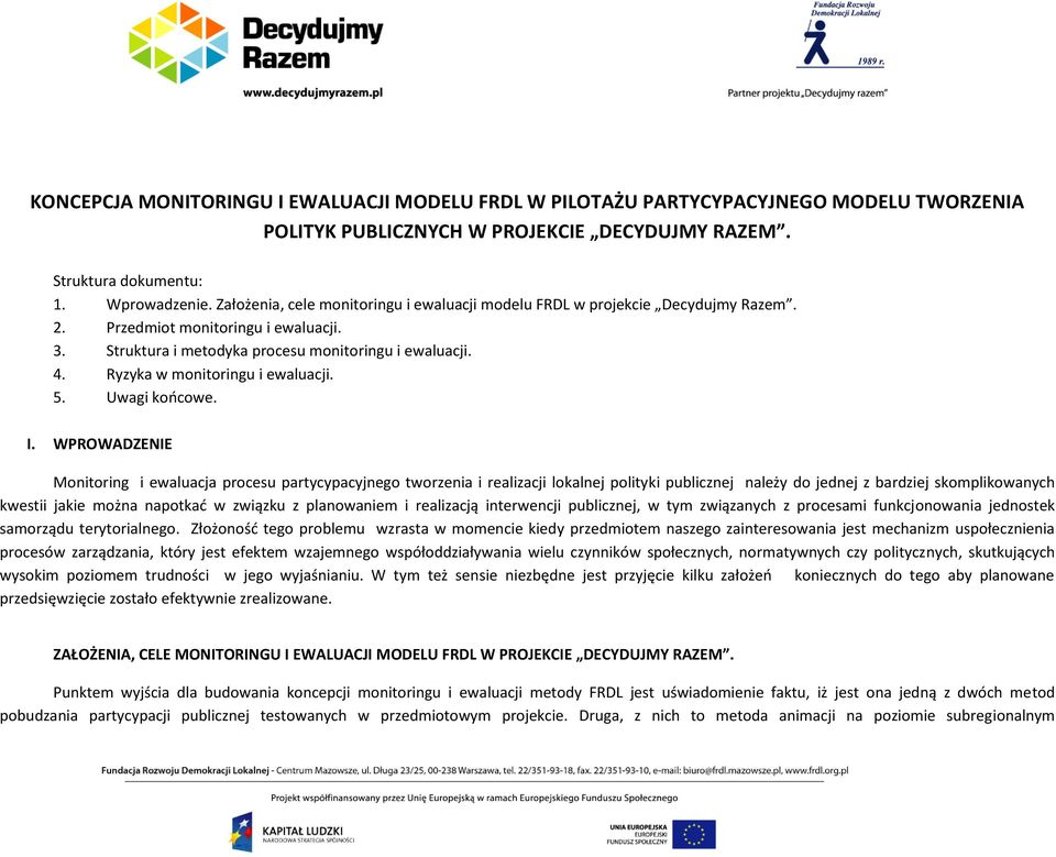 Ryzyka w monitoringu i ewaluacji. 5. Uwagi końcowe. I.