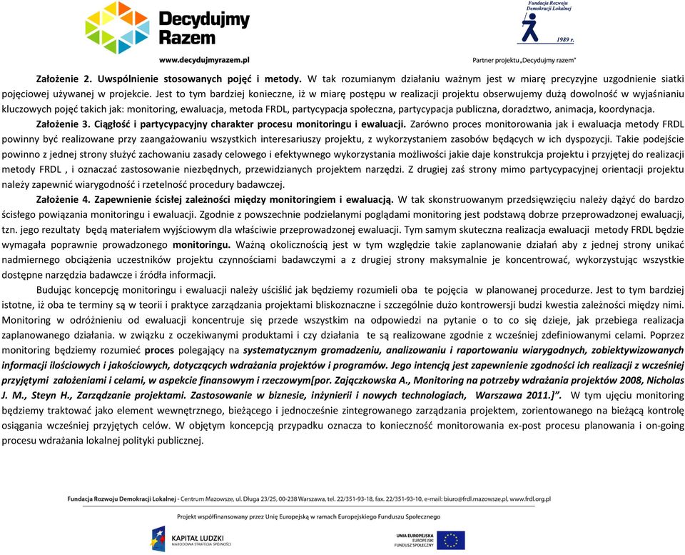 społeczna, partycypacja publiczna, doradztwo, animacja, koordynacja. Założenie 3. Ciągłość i partycypacyjny charakter procesu monitoringu i ewaluacji.