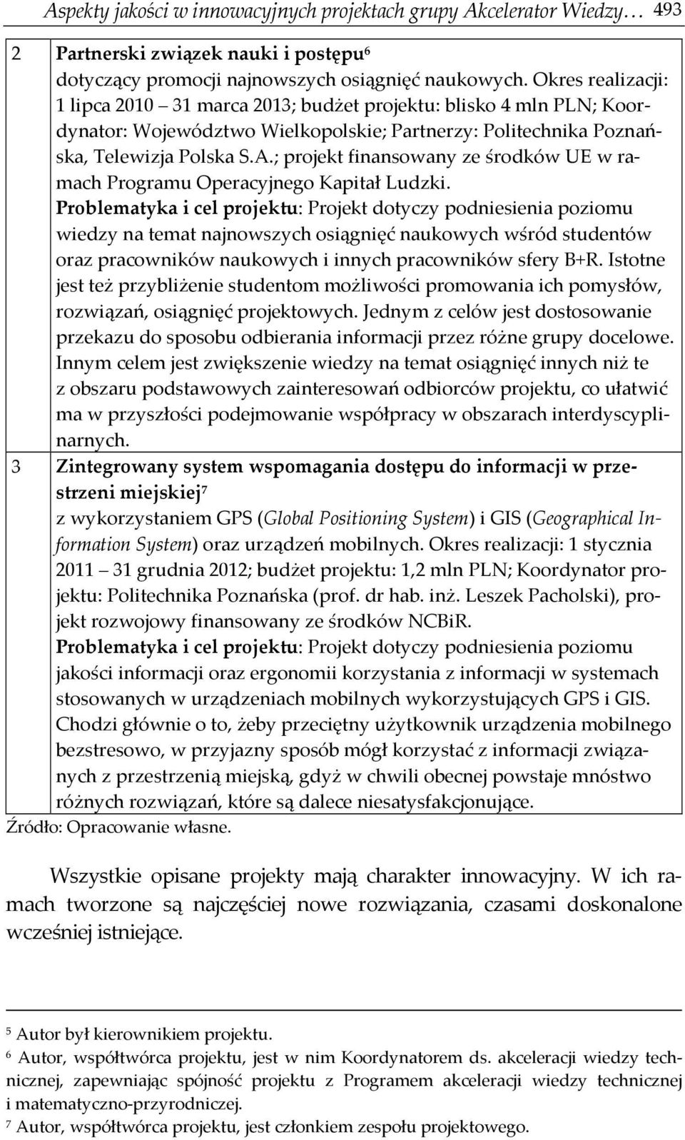 ; projekt finansowany ze środków UE w ramach Programu Operacyjnego Kapitał Ludzki.