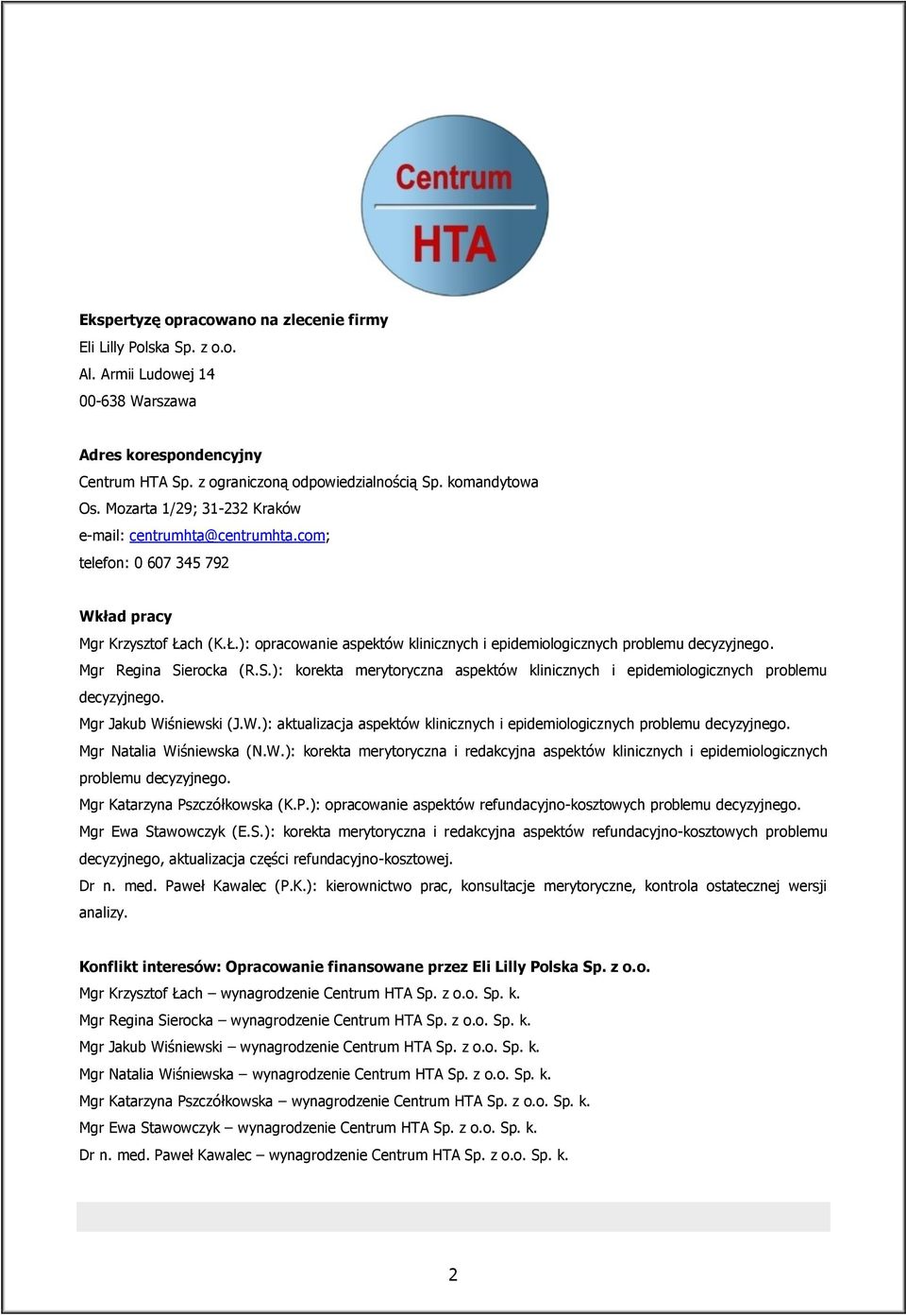Mgr Regina Sierocka (R.S.): korekta merytoryczna aspektów klinicznych i epidemiologicznych problemu decyzyjnego. Mgr Jakub Wi
