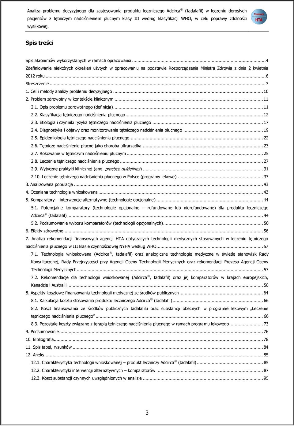 .. 4 Zdefiniowanie niektórych określeń użytych w opracowaniu na podstawie Rozporządzenia Ministra Zdrowia z dnia 2 kwietnia 2012 roku... 6 Streszczenie... 7 1.