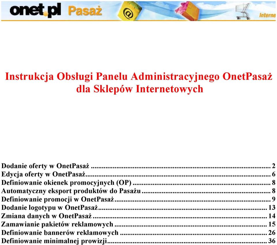 .. 8 Automatyczny eksport produktów do Pasażu... 8 Definiowanie promocji w OnetPasaż.