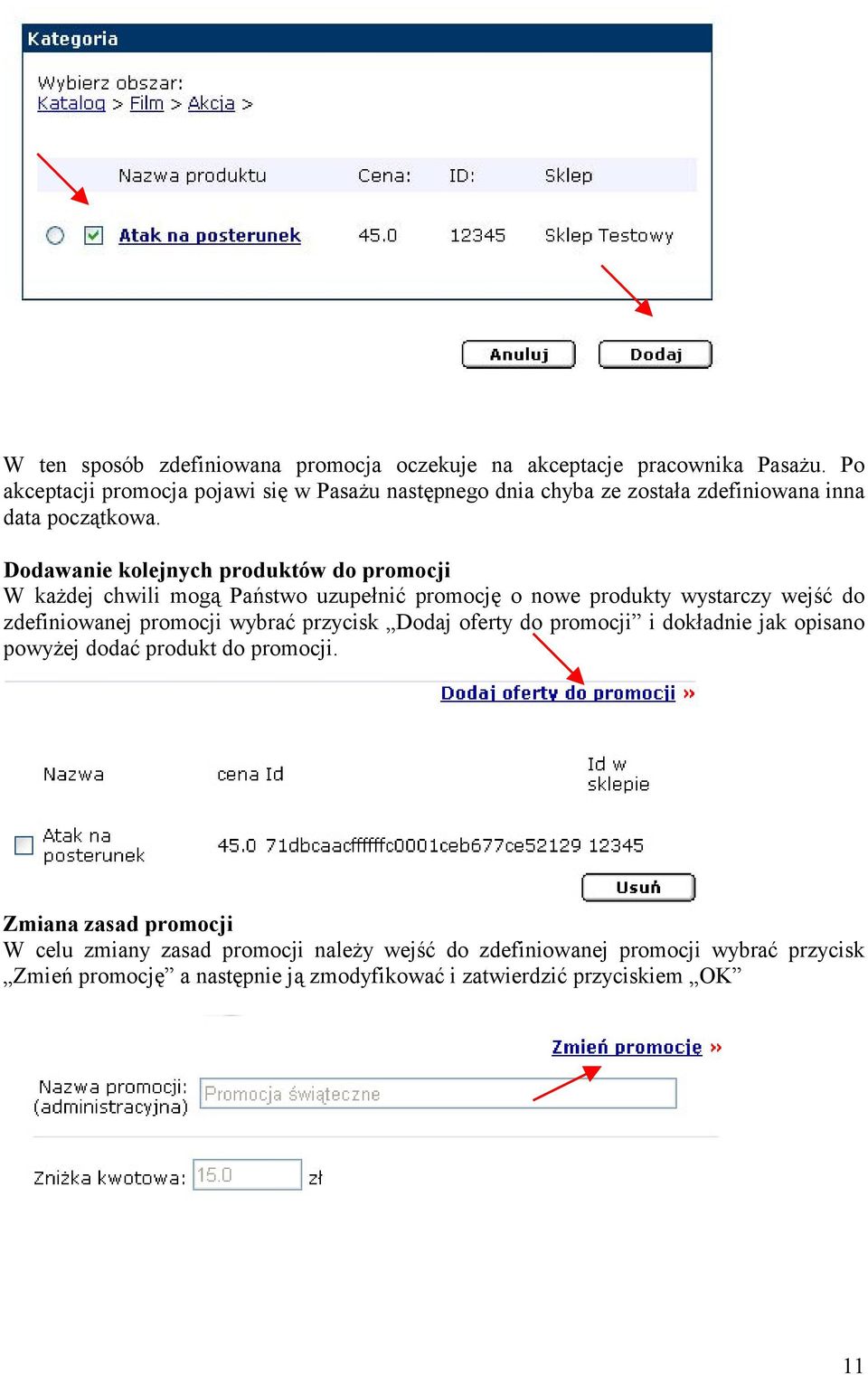 Dodawanie kolejnych produktów do promocji W każdej chwili mogą Państwo uzupełnić promocję o nowe produkty wystarczy wejść do zdefiniowanej promocji