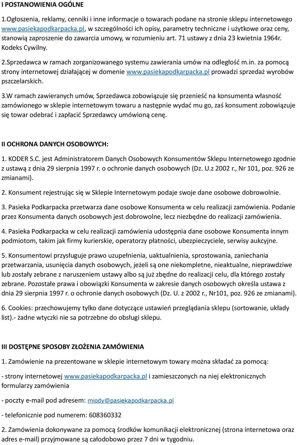 kwietnia 1964r. Kodeks Cywilny. 2.Sprzedawca w ramach zorganizowanego systemu zawierania umów na odległość m.in. za pomocą strony internetowej działającej w domenie www.pasiekapodkarpacka.