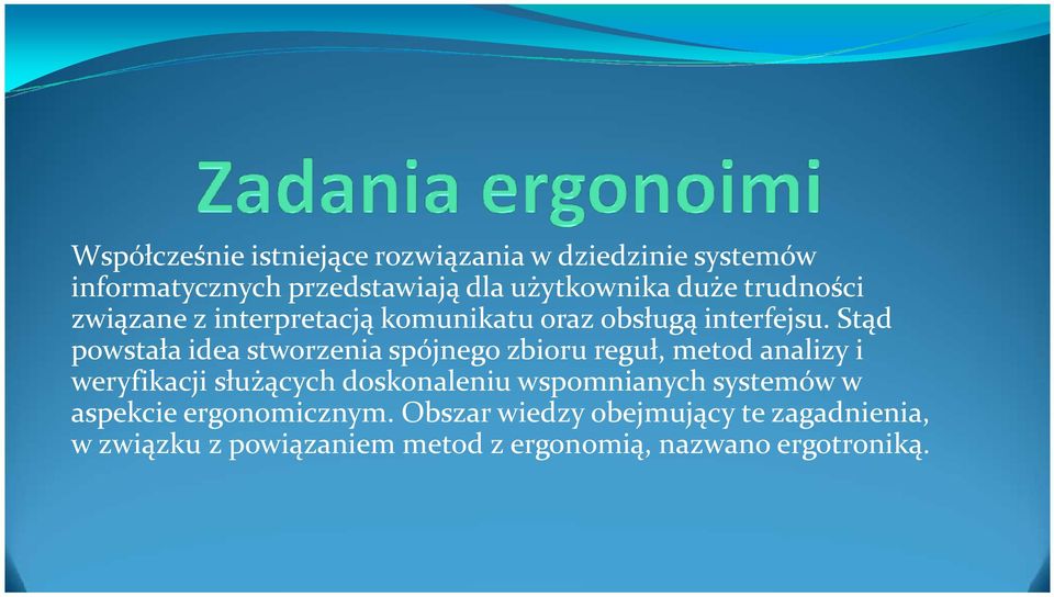 Stąd powstała idea stworzenia spójnego zbioru reguł, metod analizy i weryfikacji służących doskonaleniu