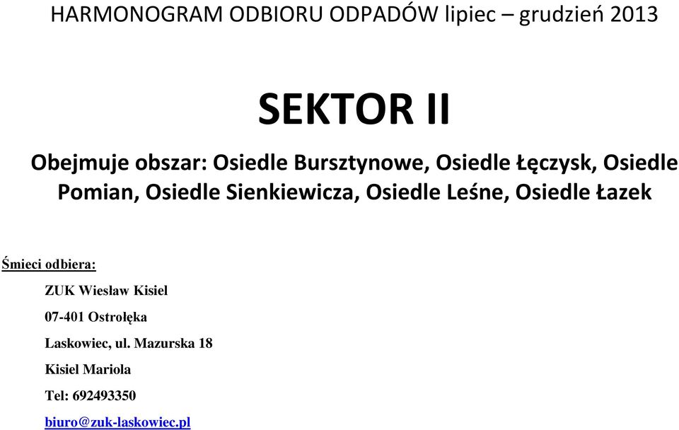 Osiedle Leśne, Osiedle Łazek Śmieci odbiera: ZUK Wiesław Kisiel 07-401