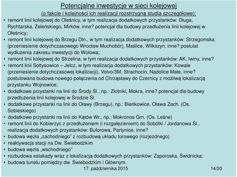 , w tym realizacja dodatkowych przystanków: Strzegomska (przeniesienie dotychczasowego Wrocław Muchobór), Maślice, Wilkszyn, inne?