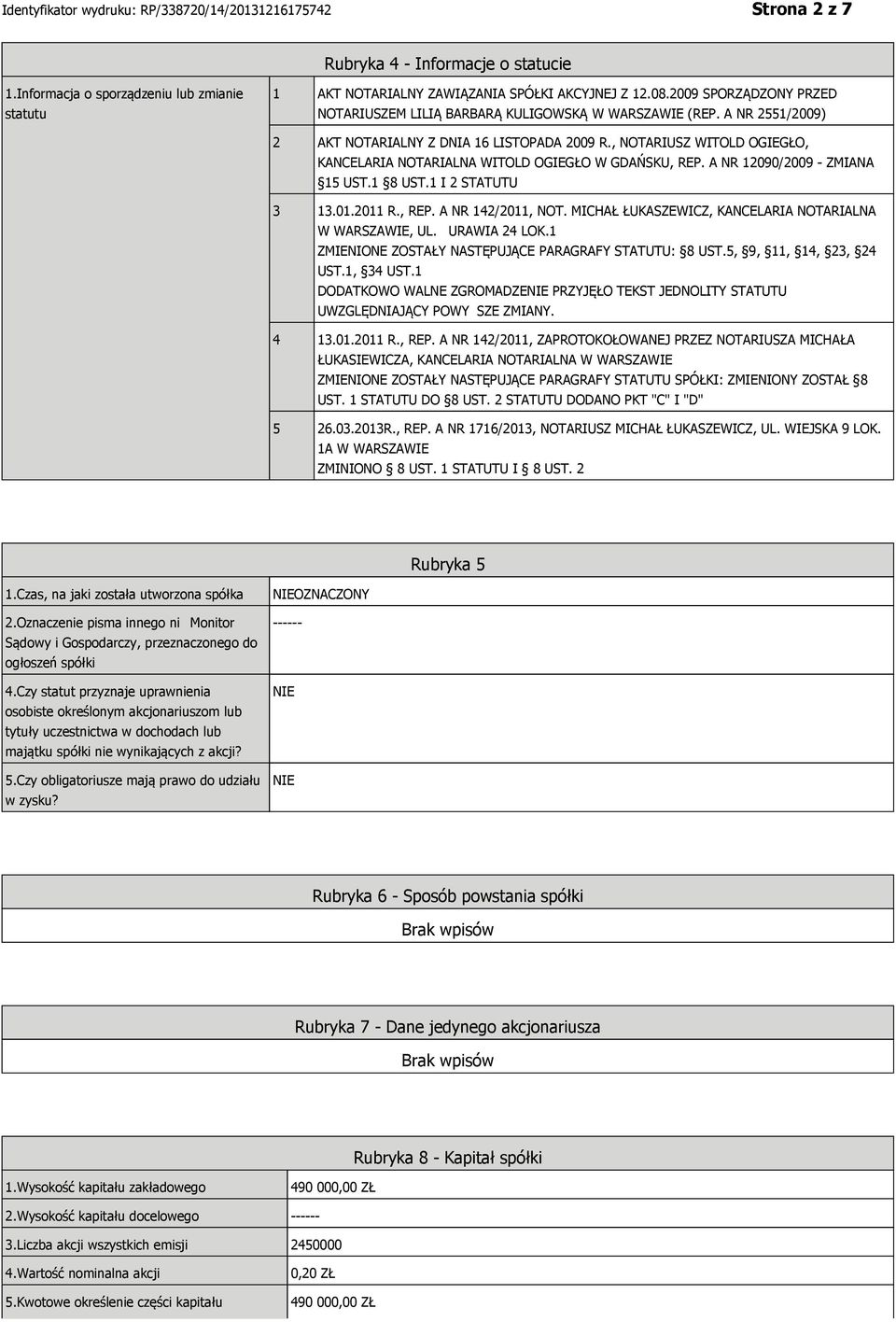 , NOTARIUSZ WITOLD OGIEGŁO, KANCELARIA NOTARIALNA WITOLD OGIEGŁO W GDAŃSKU, REP. A NR 12090/2009 - ZMIANA 15 UST.1 8 UST.1 I 2 STATUTU 3 13.01.2011 R., REP. A NR 142/2011, NOT.