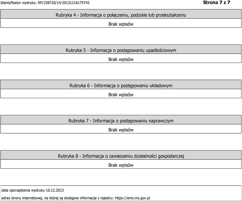 postępowaniu naprawczym Rubryka 8 - Informacja o zawieszeniu działalności gospodarczej data sporządzenia
