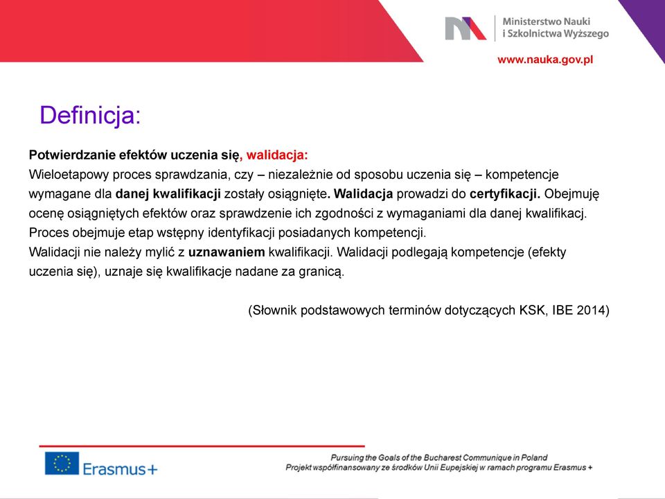 Obejmuję ocenę osiągniętych efektów oraz sprawdzenie ich zgodności z wymaganiami dla danej kwalifikacj.