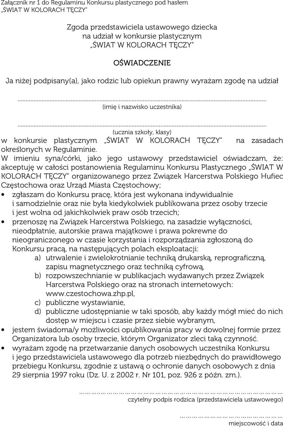 W imieniu syna/córki, jako jego ustawowy przedstawiciel oświadczam, że: akceptuję w całości postanowienia Regulaminu Konkursu Plastycznego ŚWIAT W KOLORACH TĘCZY organizowanego przez Związek