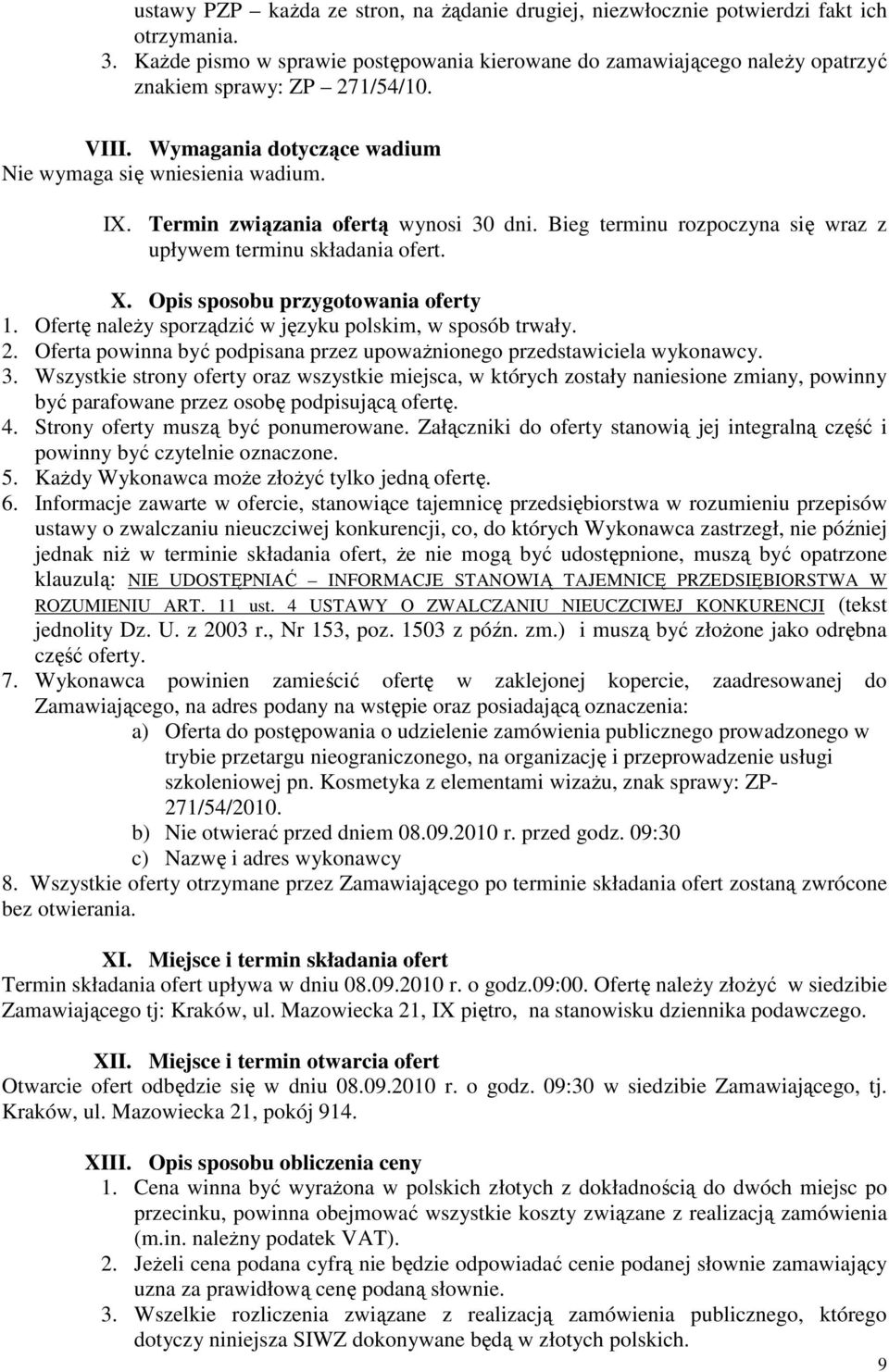 Termin związania ofertą wynosi 30 dni. Bieg terminu rozpoczyna się wraz z upływem terminu składania ofert. X. Opis sposobu przygotowania oferty 1.