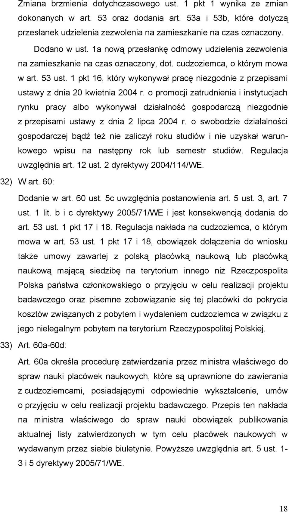 1 pkt 16, który wykonywał pracę niezgodnie z przepisami ustawy z dnia 20 kwietnia 2004 r.