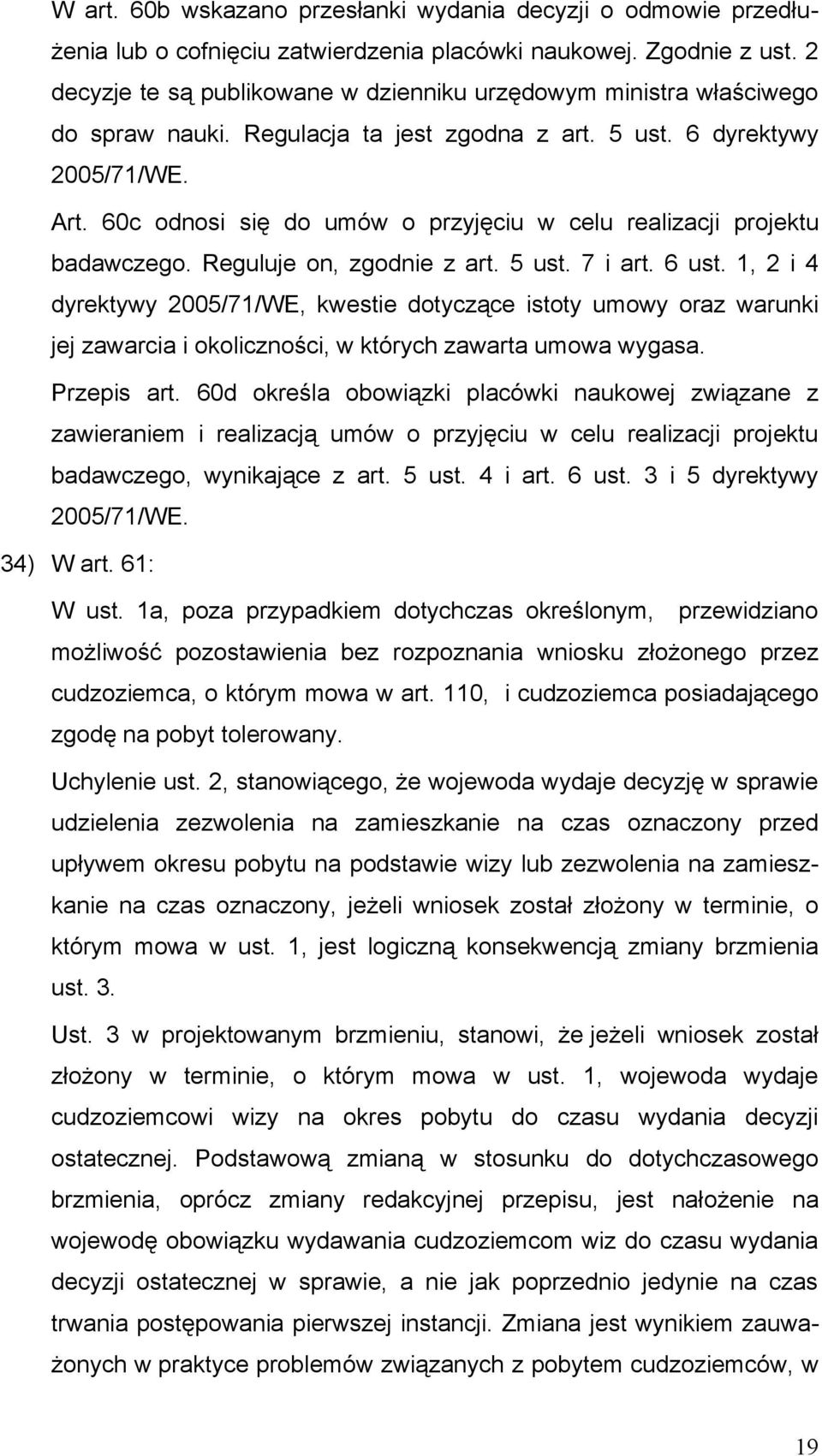 60c odnosi się do umów o przyjęciu w celu realizacji projektu badawczego. Reguluje on, zgodnie z art. 5 ust. 7 i art. 6 ust.