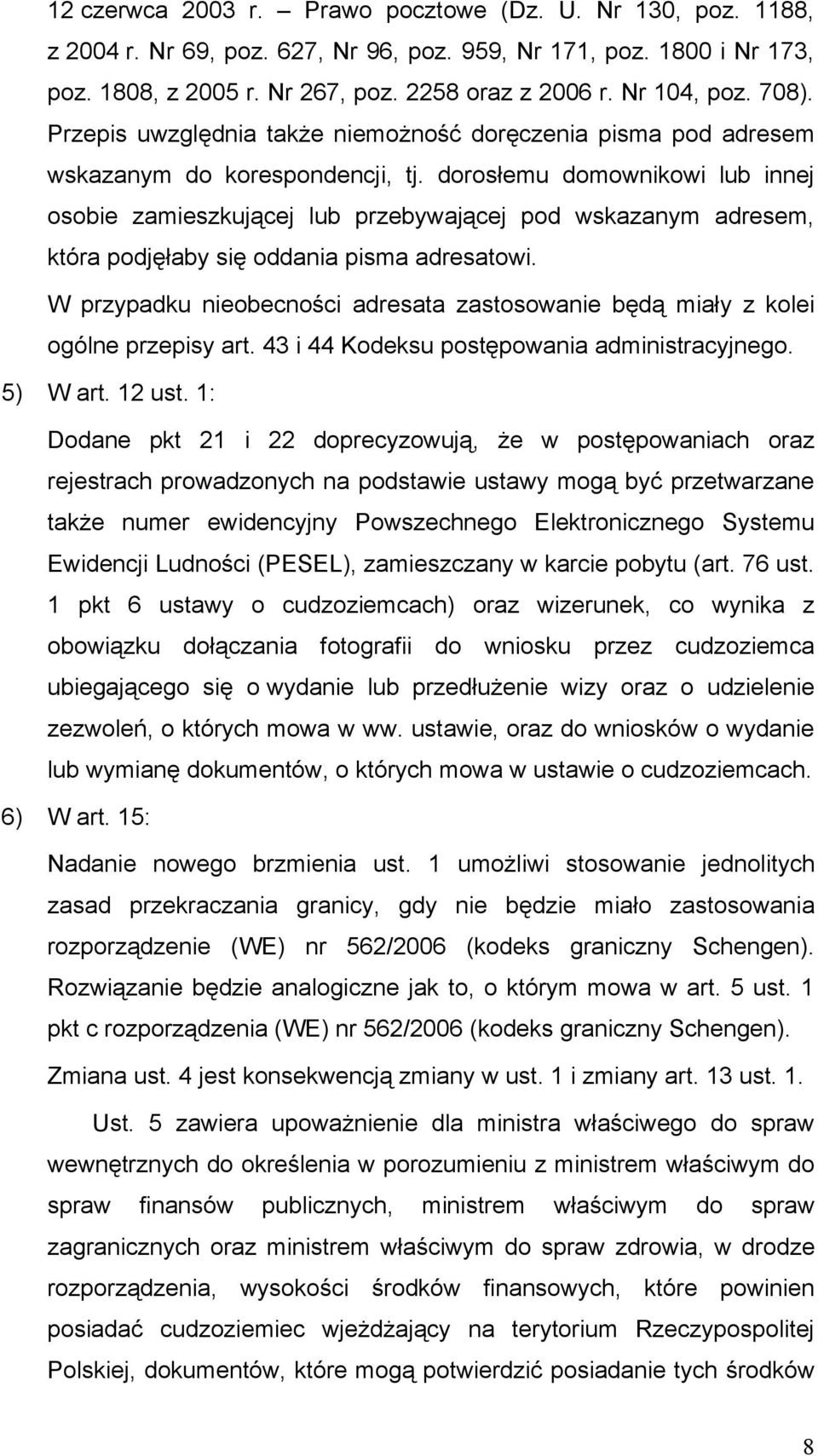 dorosłemu domownikowi lub innej osobie zamieszkującej lub przebywającej pod wskazanym adresem, która podjęłaby się oddania pisma adresatowi.