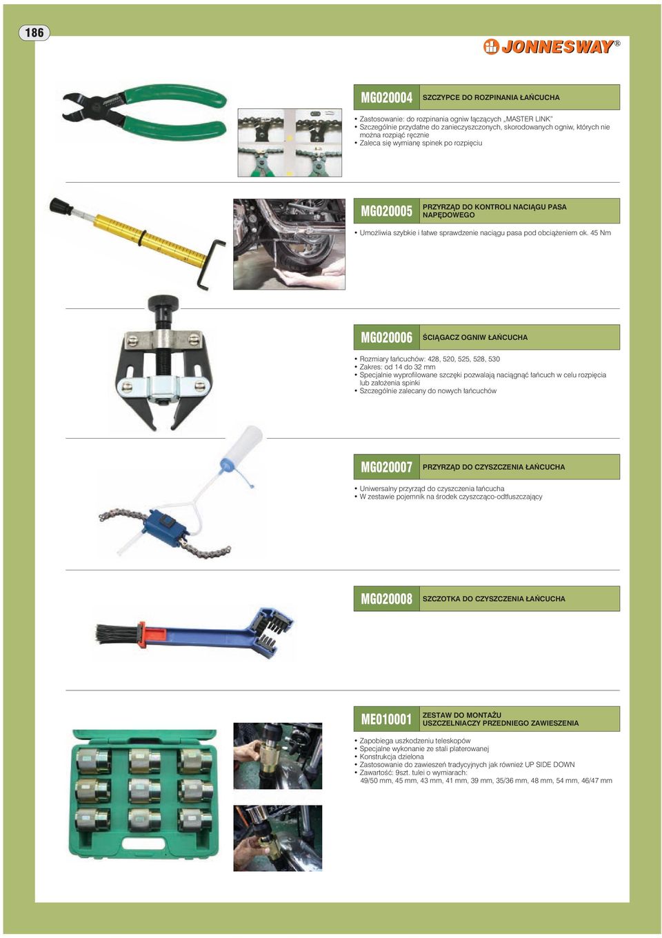45 Nm MG020006 ŚCIĄGACZ OGNIW ŁAŃCUCHA Rozmiary łańcuchów: 428, 520, 525, 528, 530 Zakres: od 14 do 32 mm Specjalnie wyprofilowane szczęki pozwalają naciągnąć łańcuch w celu rozpięcia lub założenia