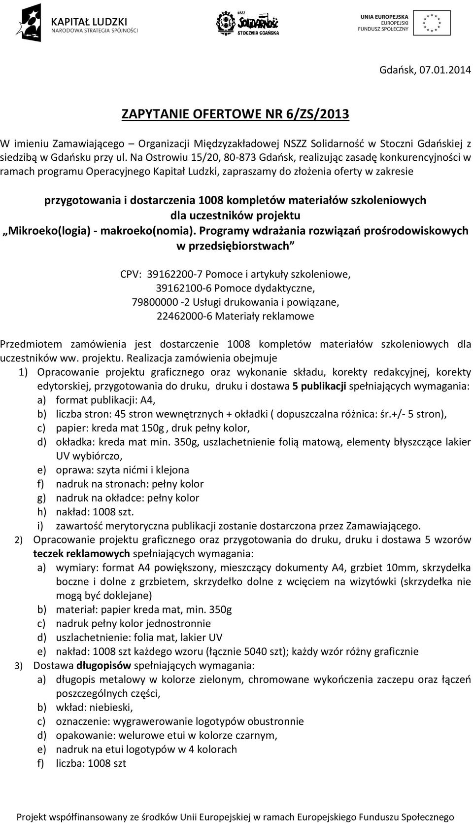kompletów materiałów szkoleniowych dla uczestników projektu Mikroeko(logia) - makroeko(nomia).
