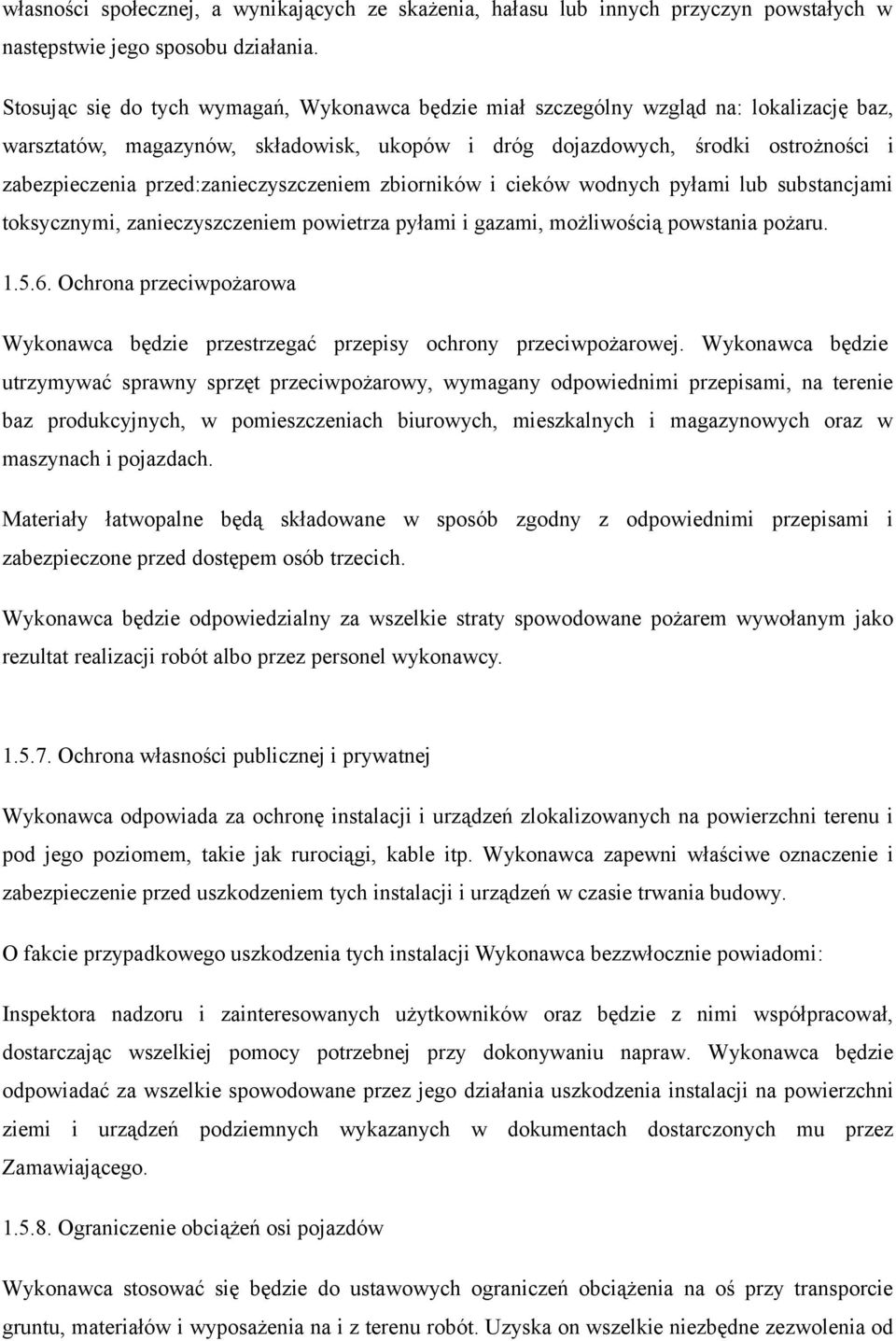przed:zanieczyszczeniem zbiorników i cieków wodnych pyłami lub substancjami toksycznymi, zanieczyszczeniem powietrza pyłami i gazami, możliwoscia powstania pożaru. 1.5.6.
