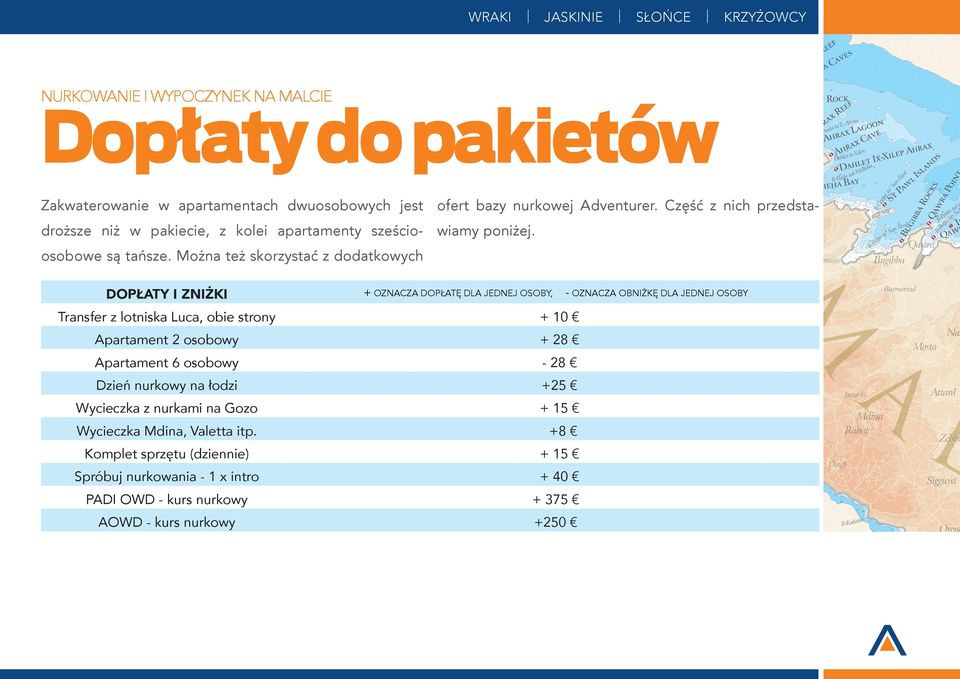 DOPŁATY I ZNIŻKI + OZNACZA DOPŁATĘ DLA JEDNEJ OSOBY, - OZNACZA OBNIŻKĘ DLA JEDNEJ OSOBY Transfer z lotniska Luca, obie strony + 10 Apartament 2 osobowy + 28 Apartament