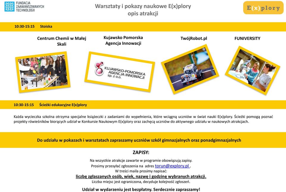 Ścieżki pomogą poznać projekty rówieśników biorących udział w Konkursie Naukowym E(x)plory oraz zachęcą uczniów do aktywnego udziału w naukowych atrakcjach.